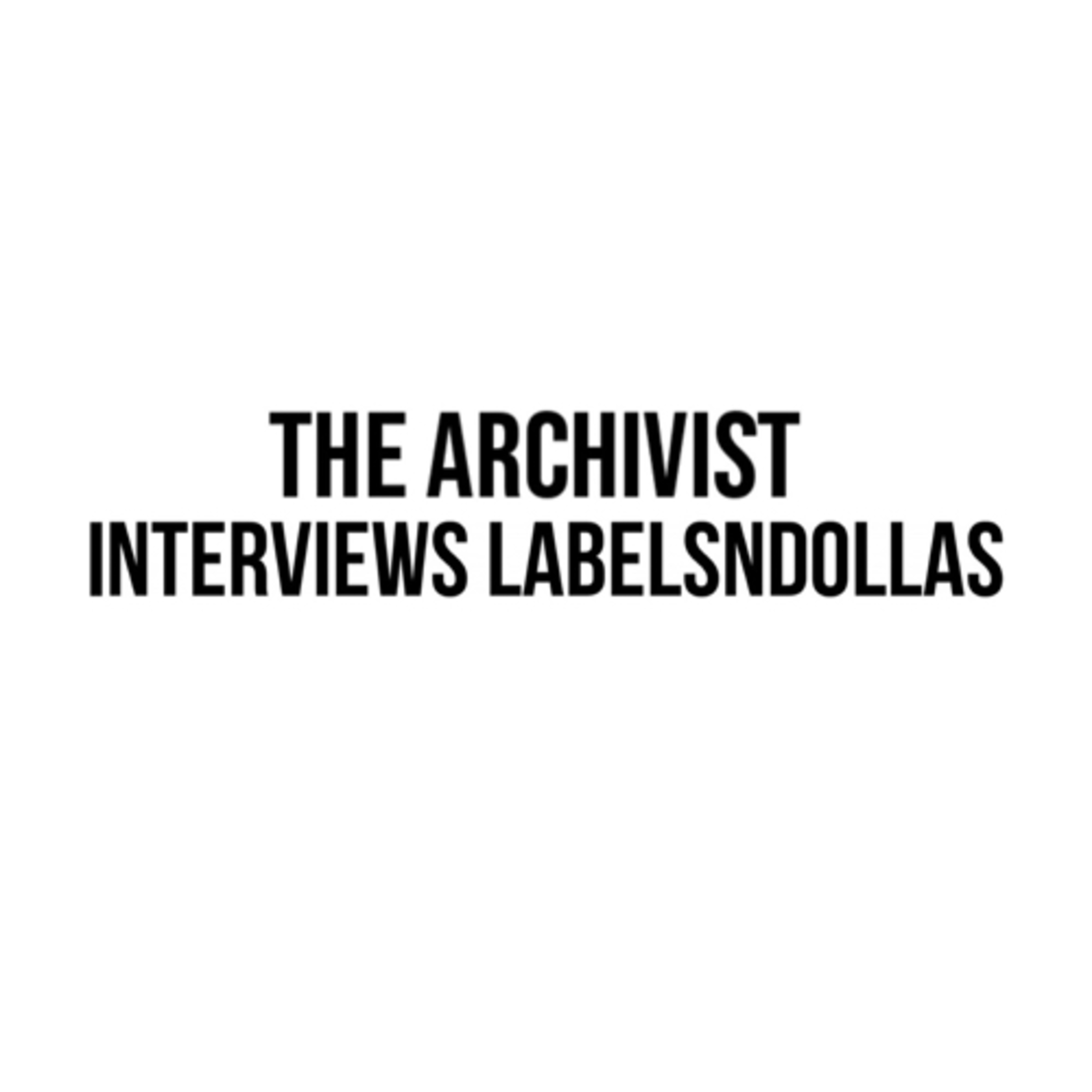 EP / 005: CONVERSATIONS WITH LABELSNDOLLAS EP / 005: CONVERSATIONS WITH LABELSNDOLLAS