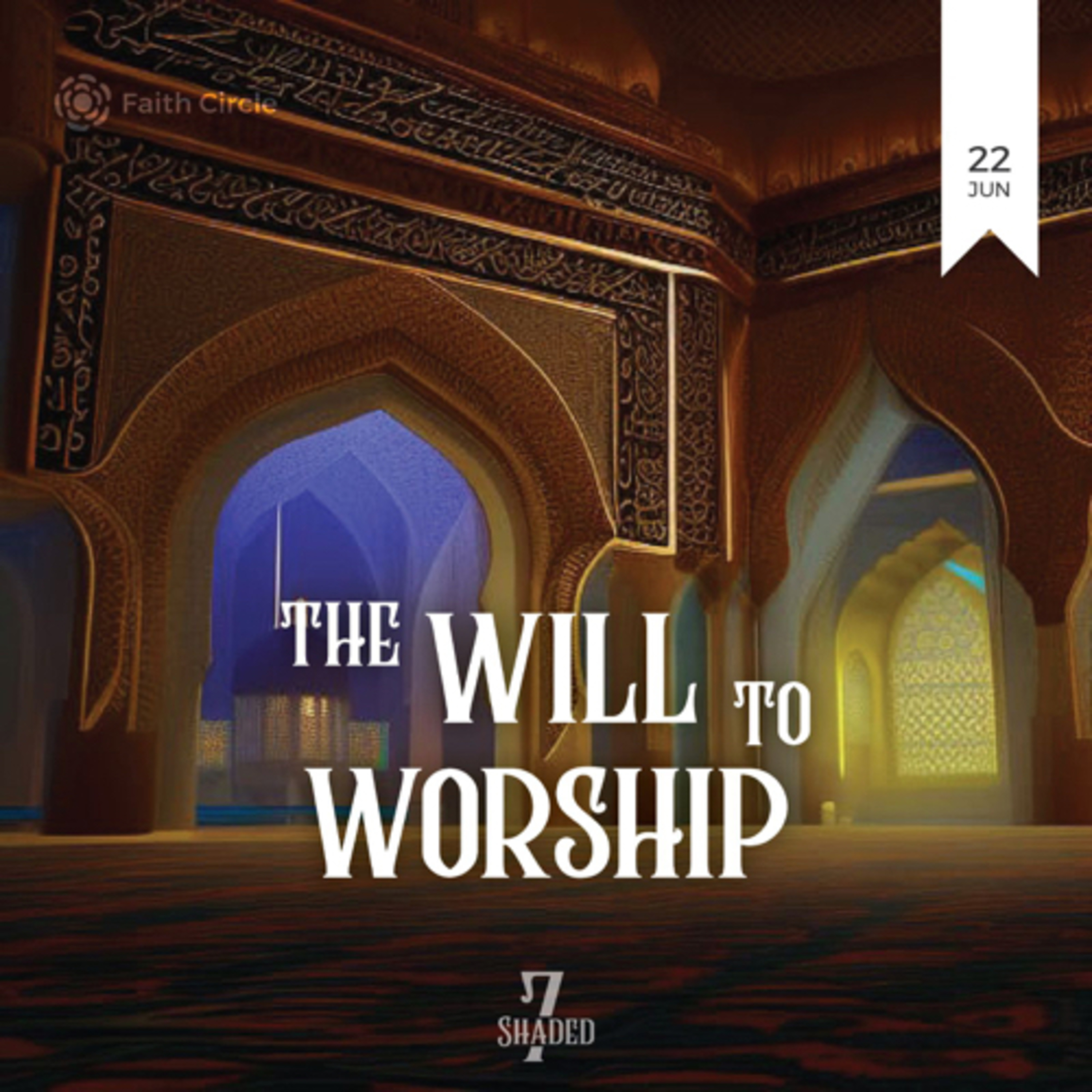 Seven Shaded: The Will to Worship (Part
03) | Ustadh Sarim 035 episode artwork