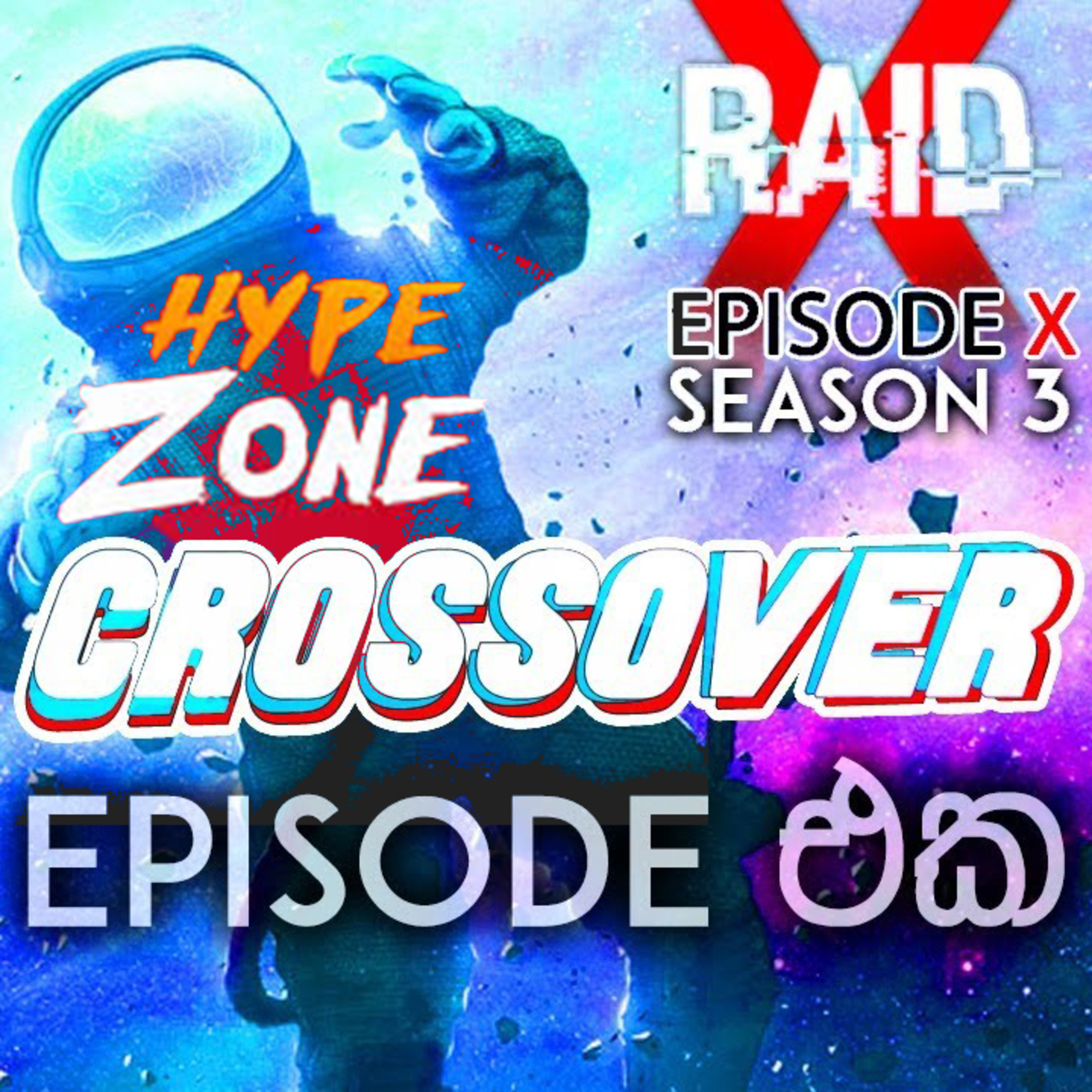 Hype Zone Crossover Ft. Hashan Uluvitiya - XRAID PODCAST S03 : E10 episode artwork