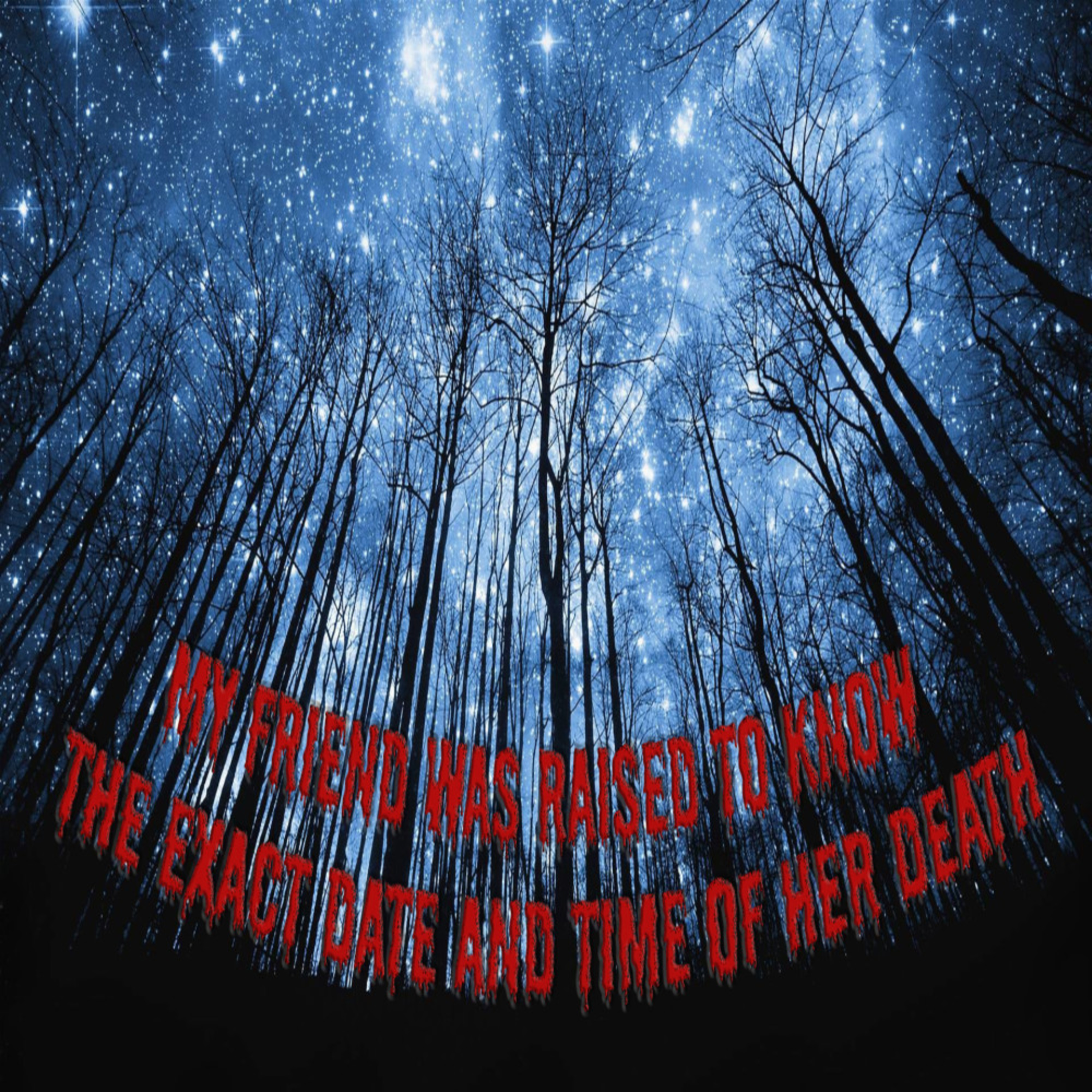 My Friend Was Raised To Know The Exact Date And Time Of Her Death episode artwork