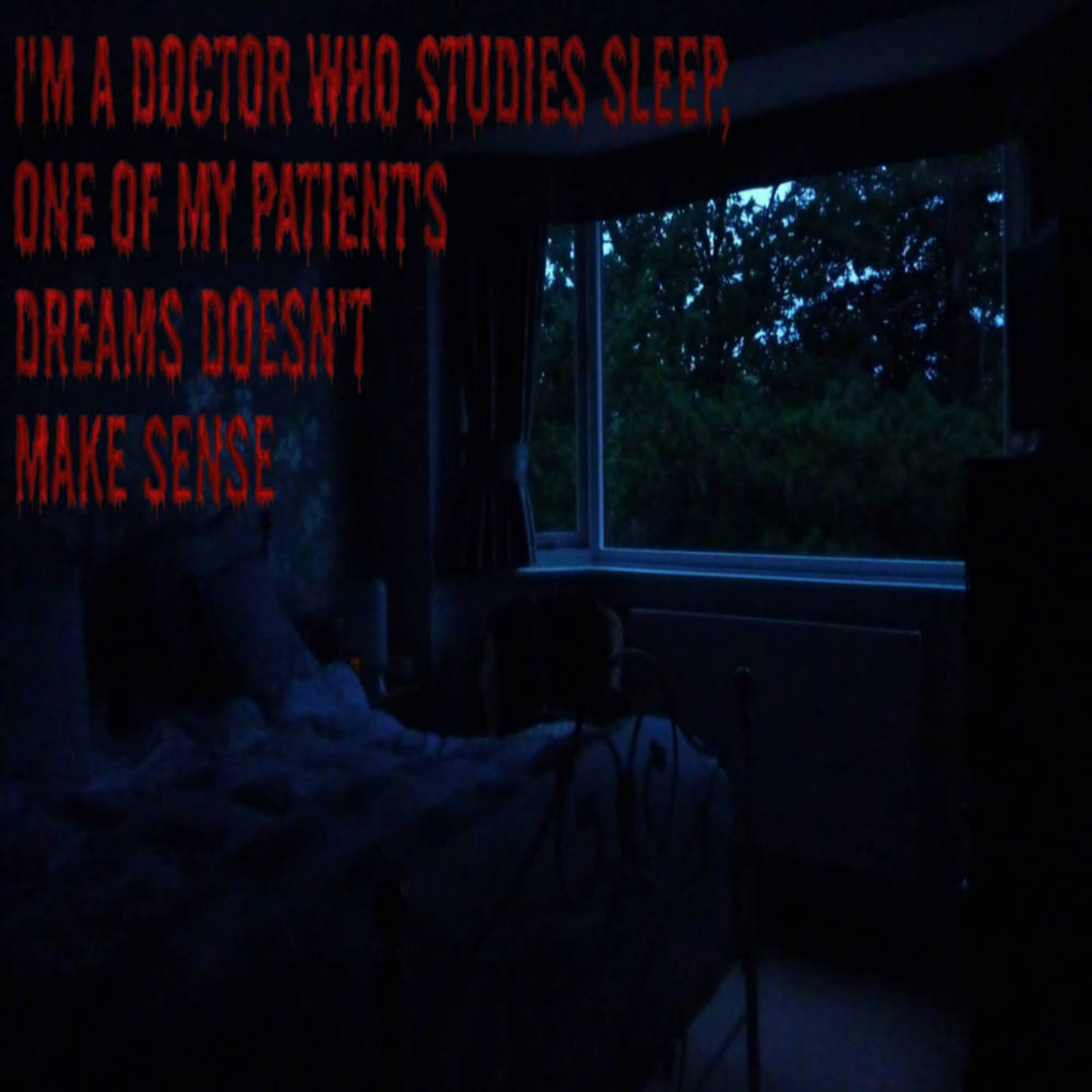 Scary Stories | I'm a doctor who studies sleep, one of my patient's dreams doesn't make sense. episode artwork