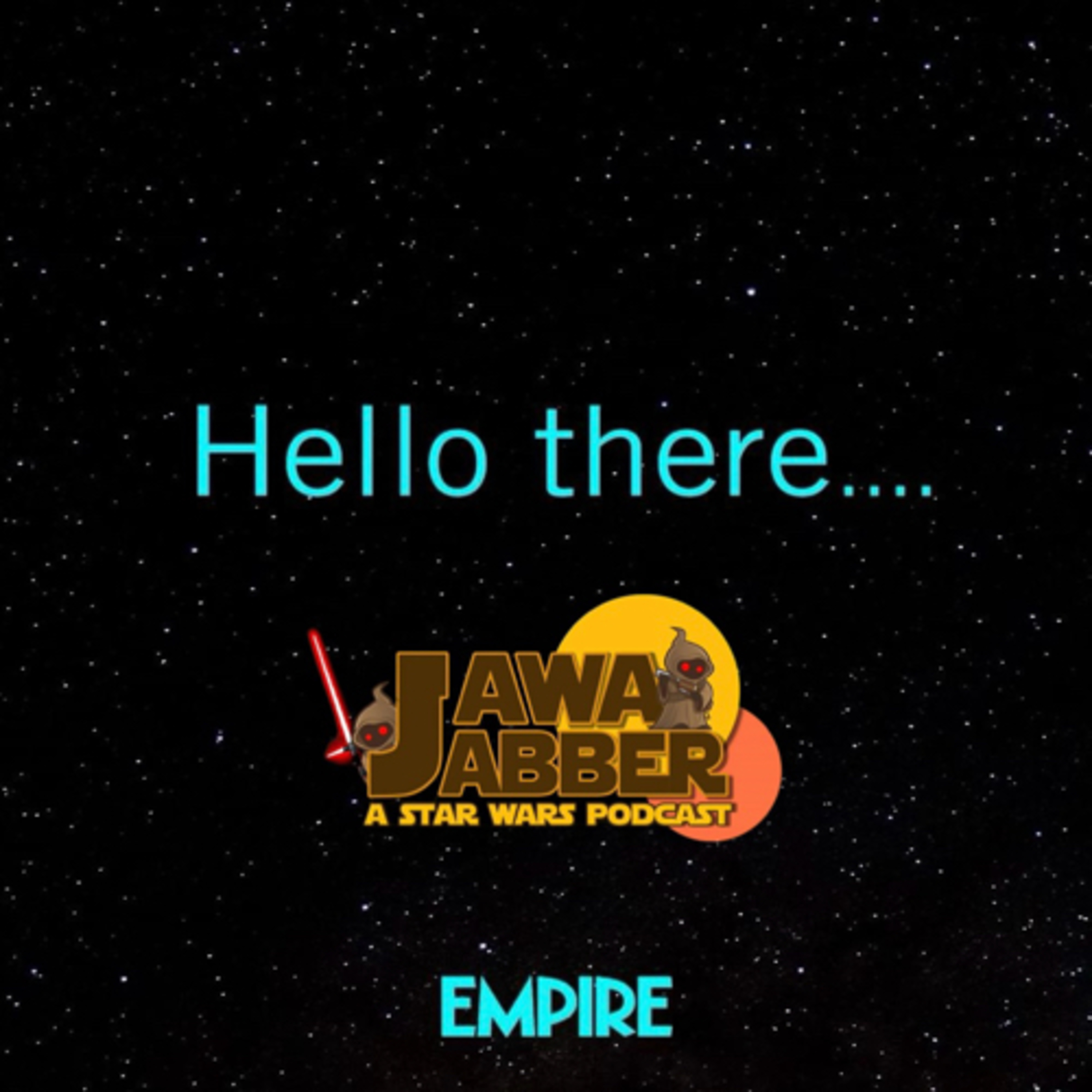Jawa Jabber: A Star Wars Podcast