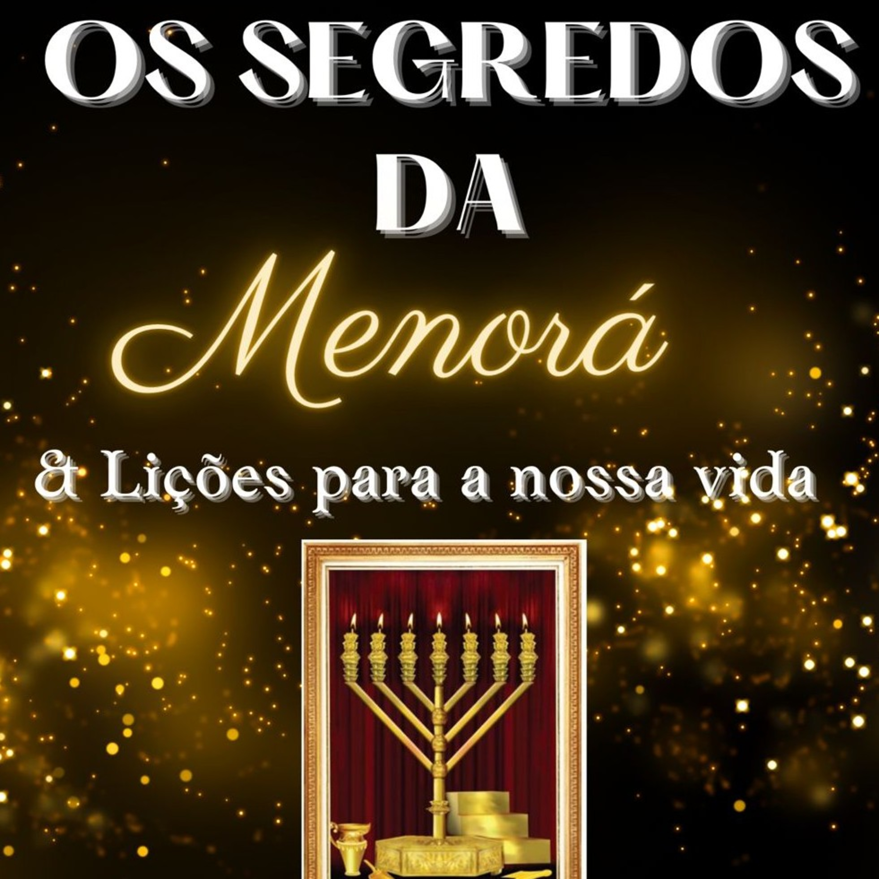 Os Segredos da MENORÁ
& lições de vida