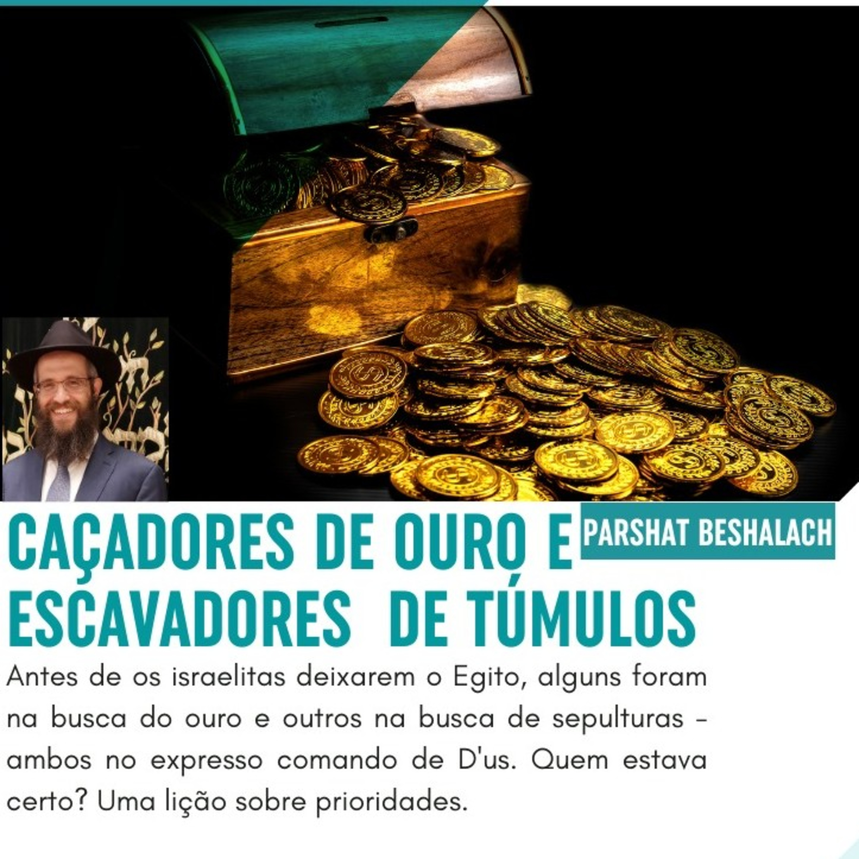 CAÇADORES DE OURO E ESCAVADORES DE TÚMULOS - A Mística da Parashá BESHALACH 