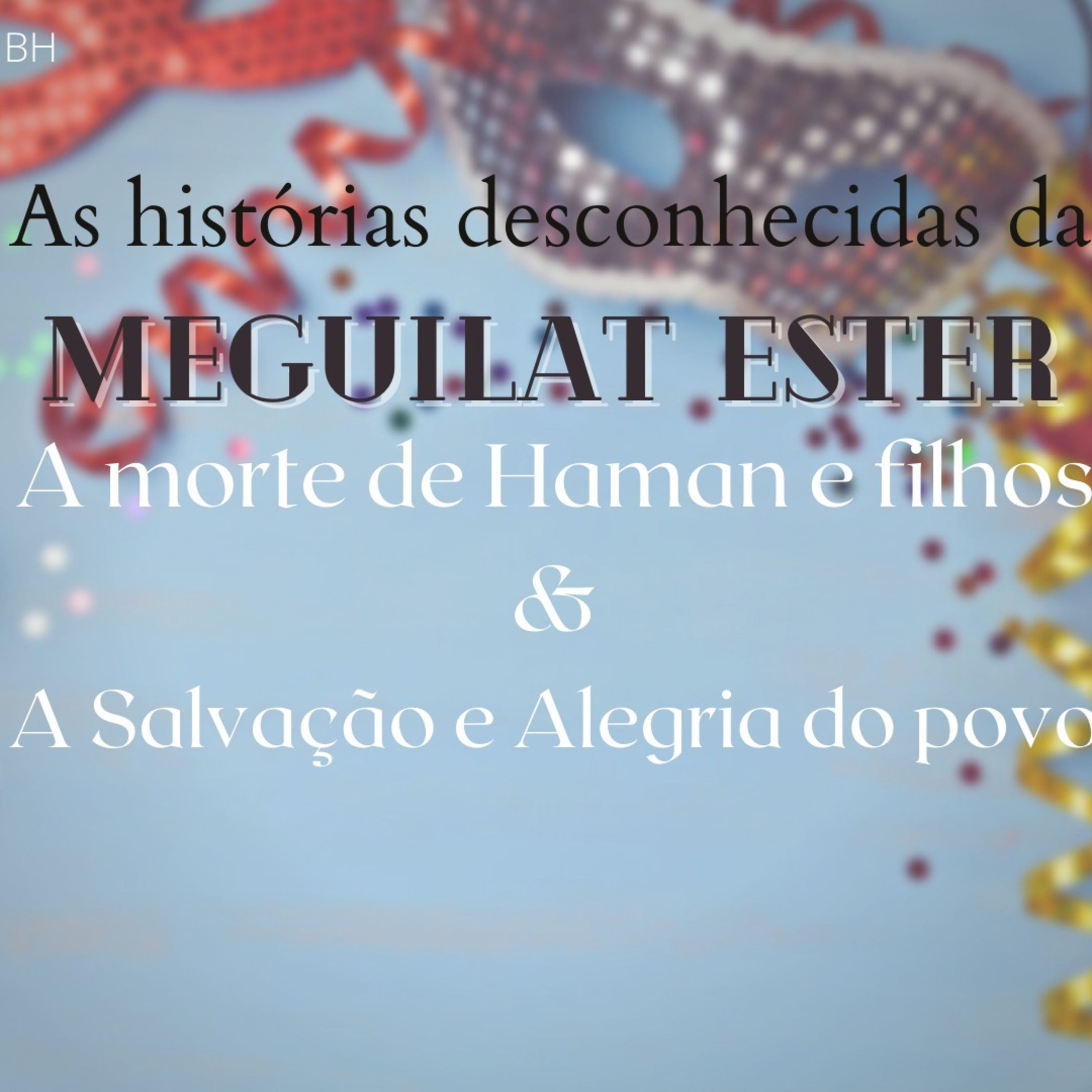 PURIM - A morte de Haman e filhos & A Salvação e alegria do povo