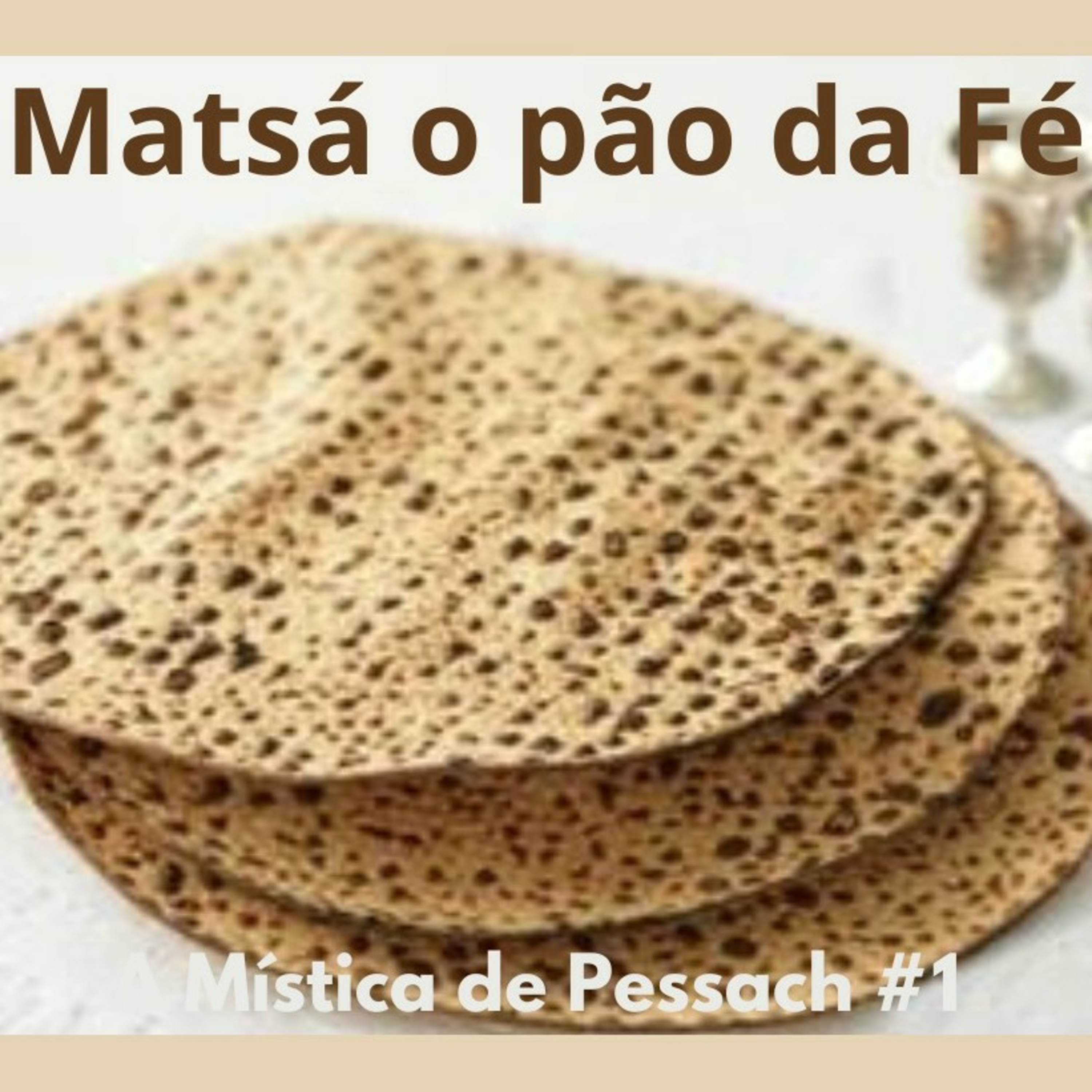 MATSÁ O PÃO DA FÉ.
A MÍSTICA DE PESSACH #1 episode artwork
