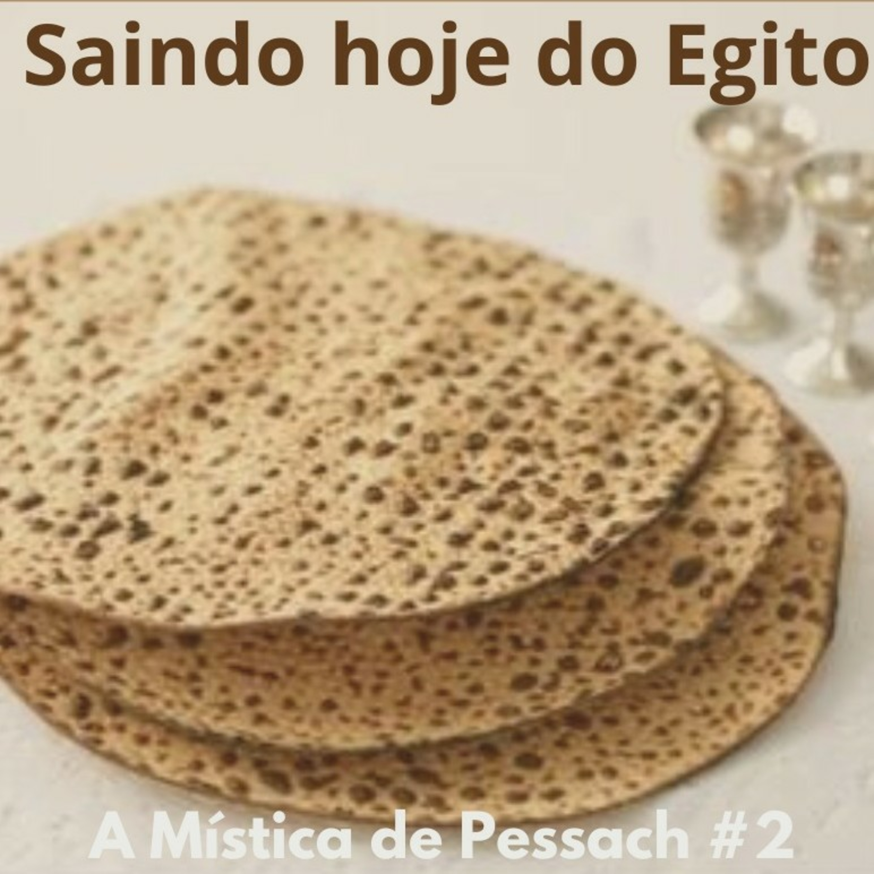 SAINDO HOJE DO EGITO 
A Mística de Pêssach #2