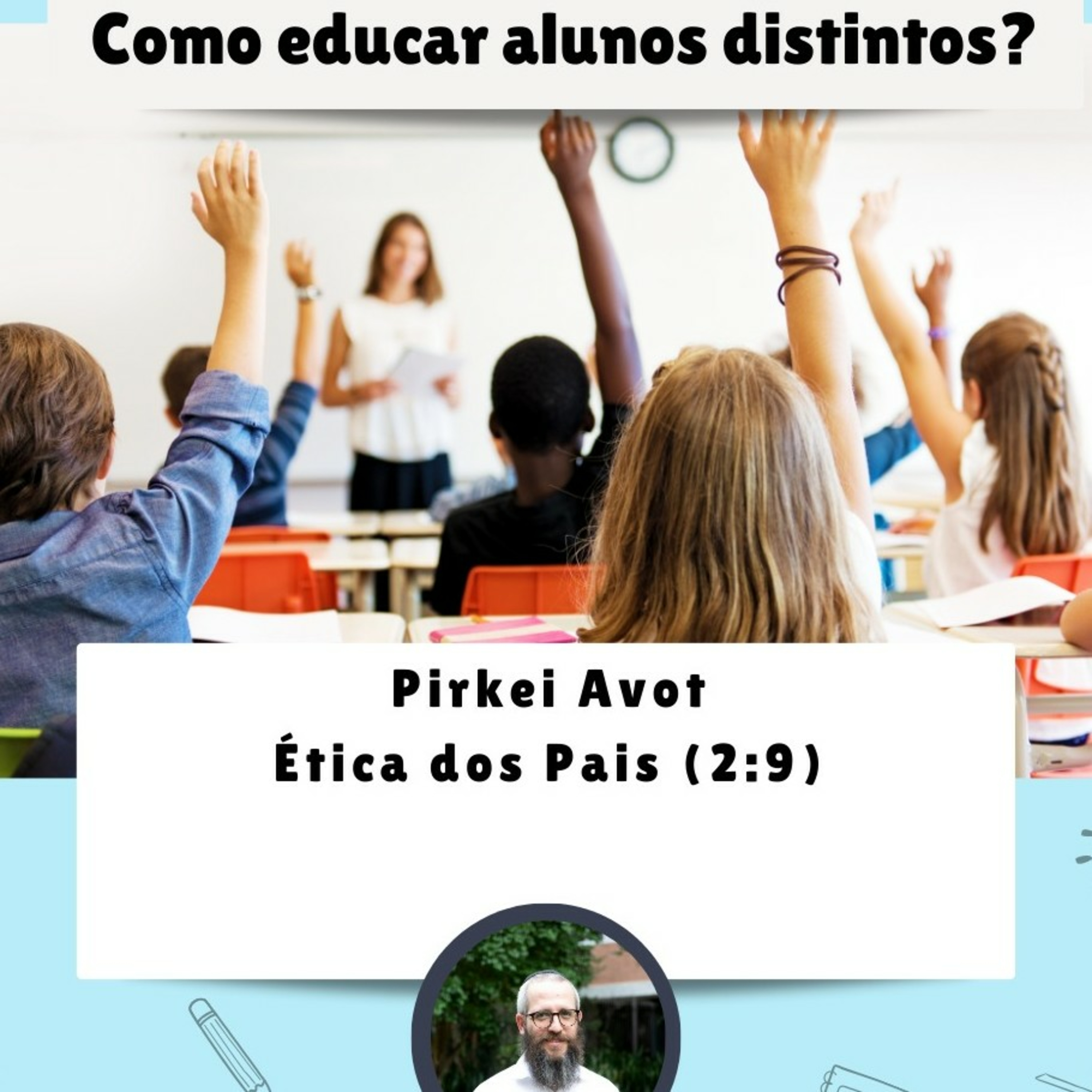 Como educar alunos distintos? Pirkei Avot 
Ética dos Pais (2:9) episode artwork