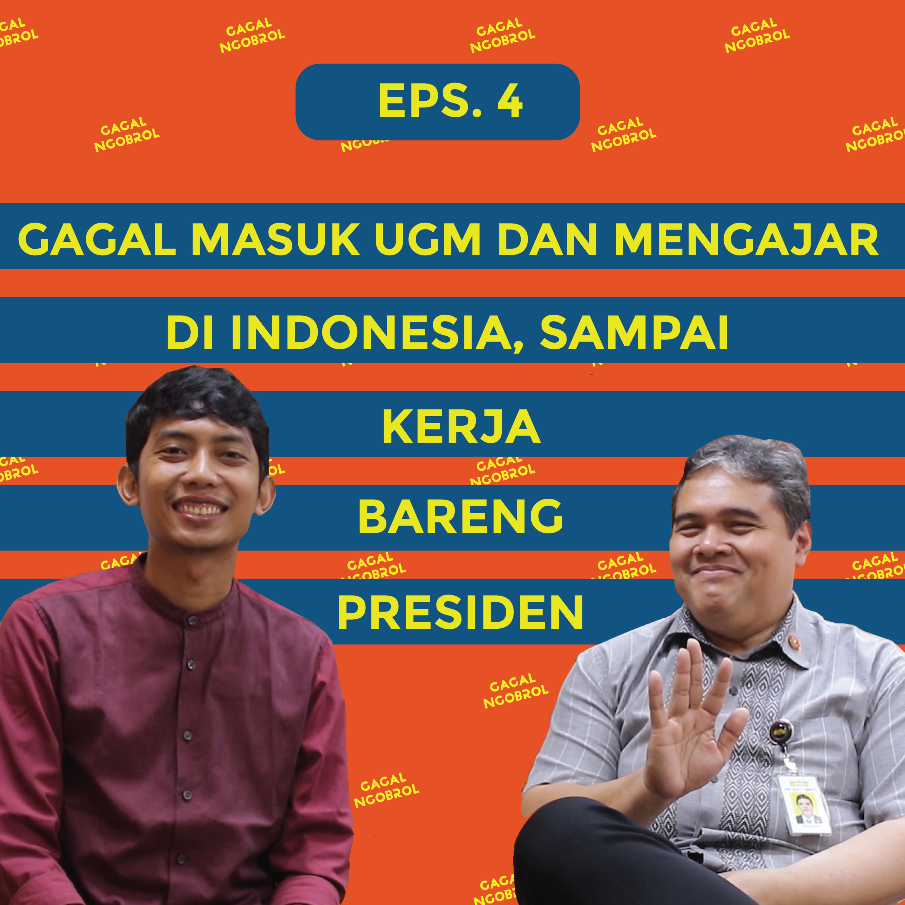 Eps 4: Gagal Masuk UGM dan Mengajar di Indonesia, Sampai Kerja Bareng Presiden