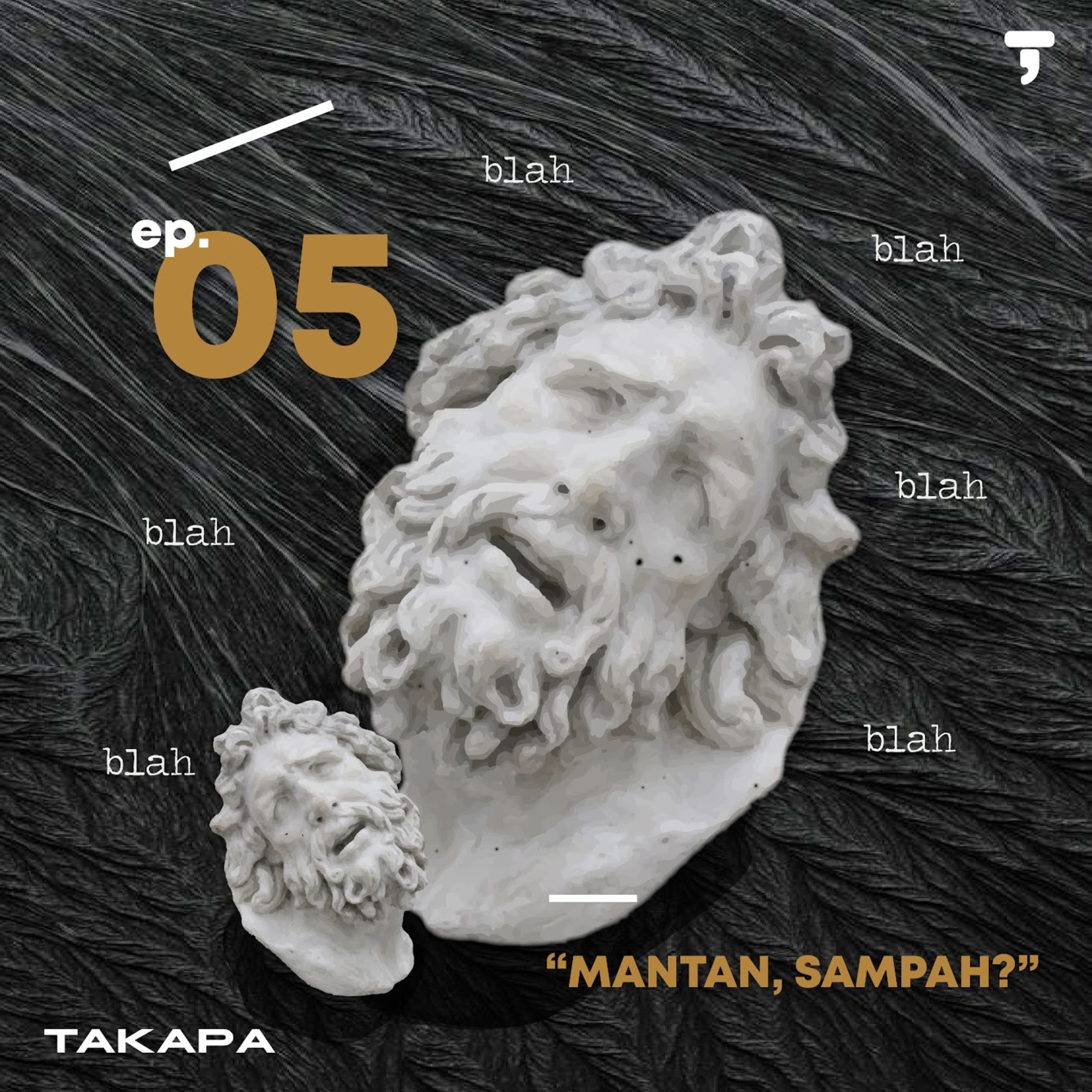 #Takapa05 -- Mantan, Sampah?