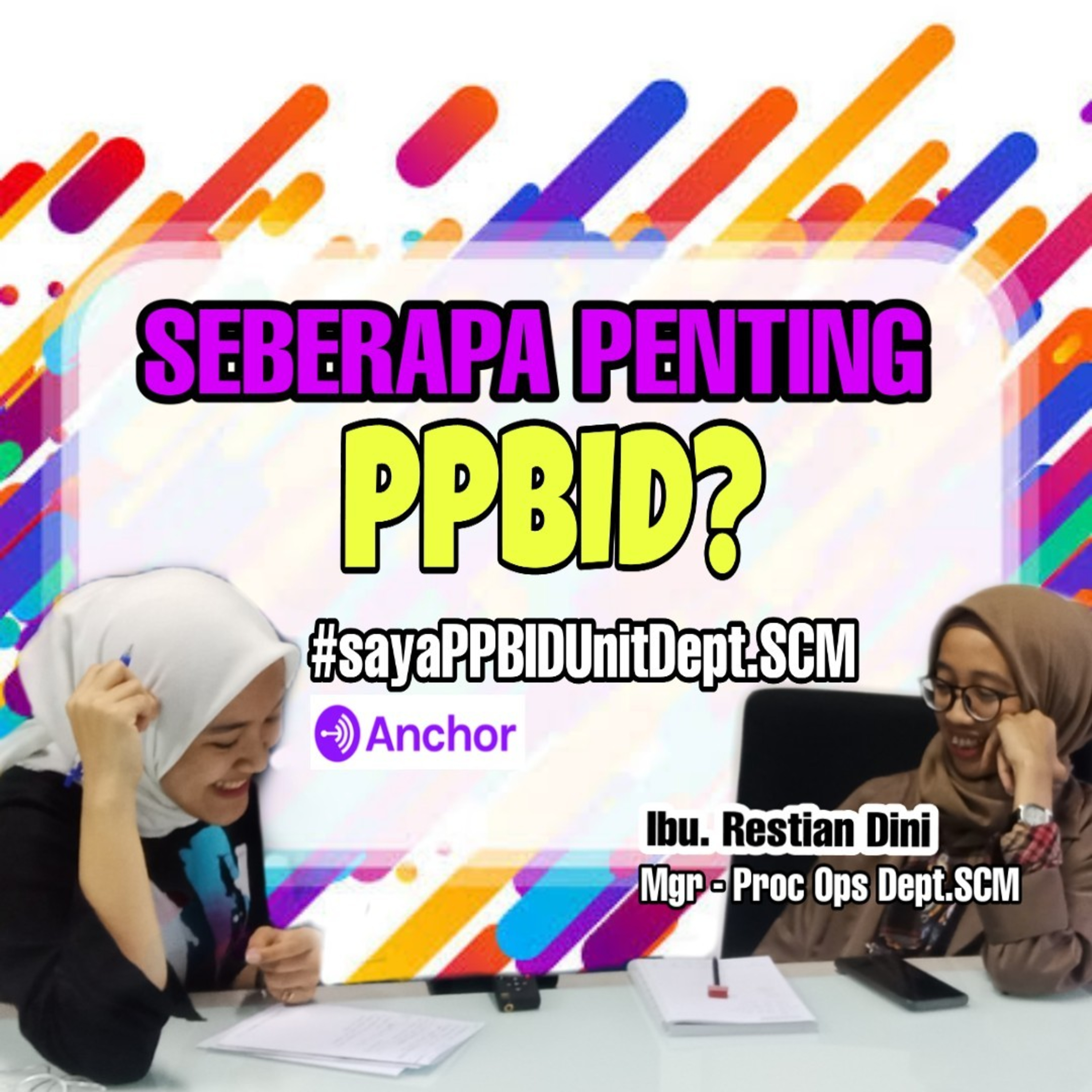 Seberapa Penting PPBID? #sayaPPBID Unit Dept. SCM