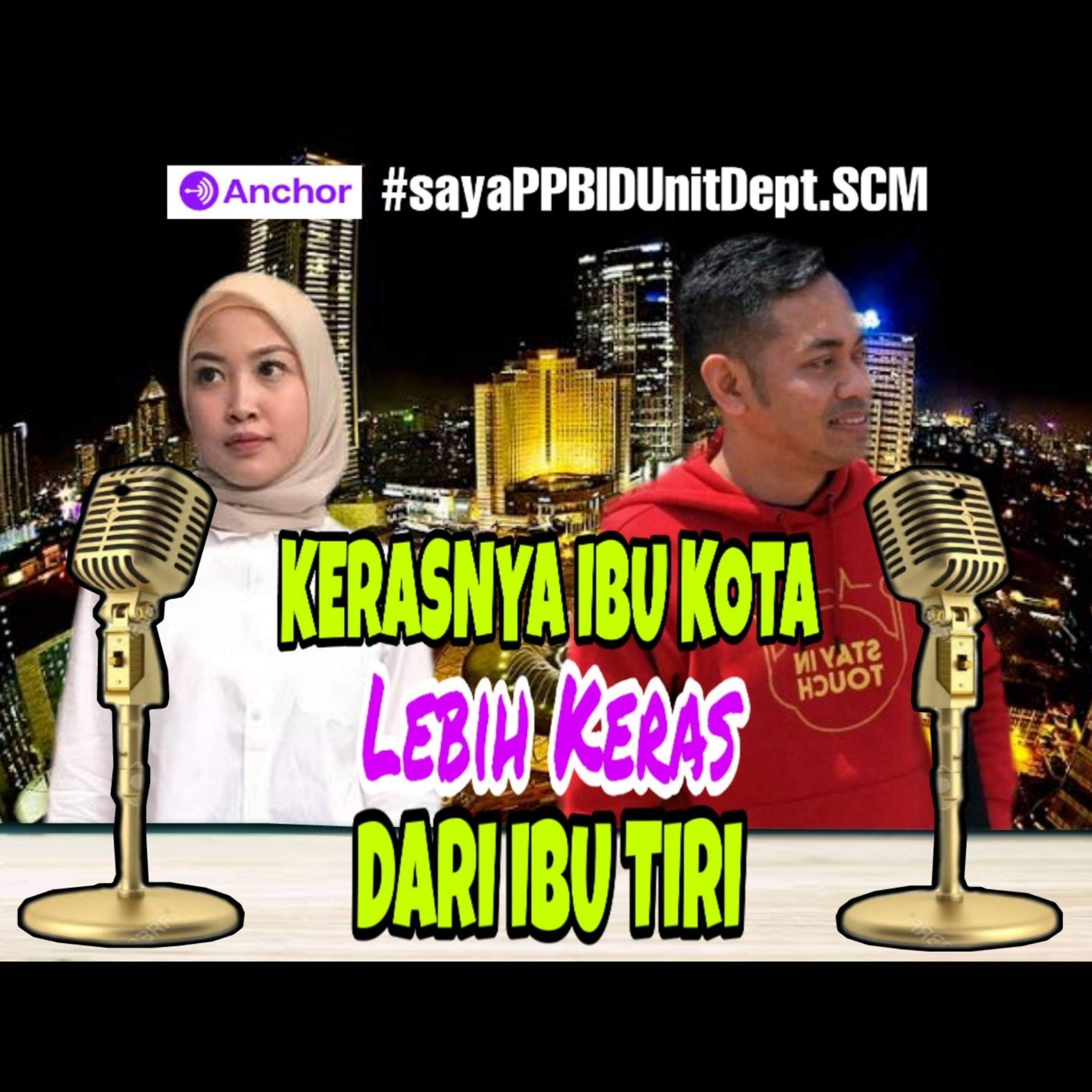 Kerasnya IBU KOTA Lebih Keras dari IBU TIRI #sayaPPBID Unit Dept. SCM