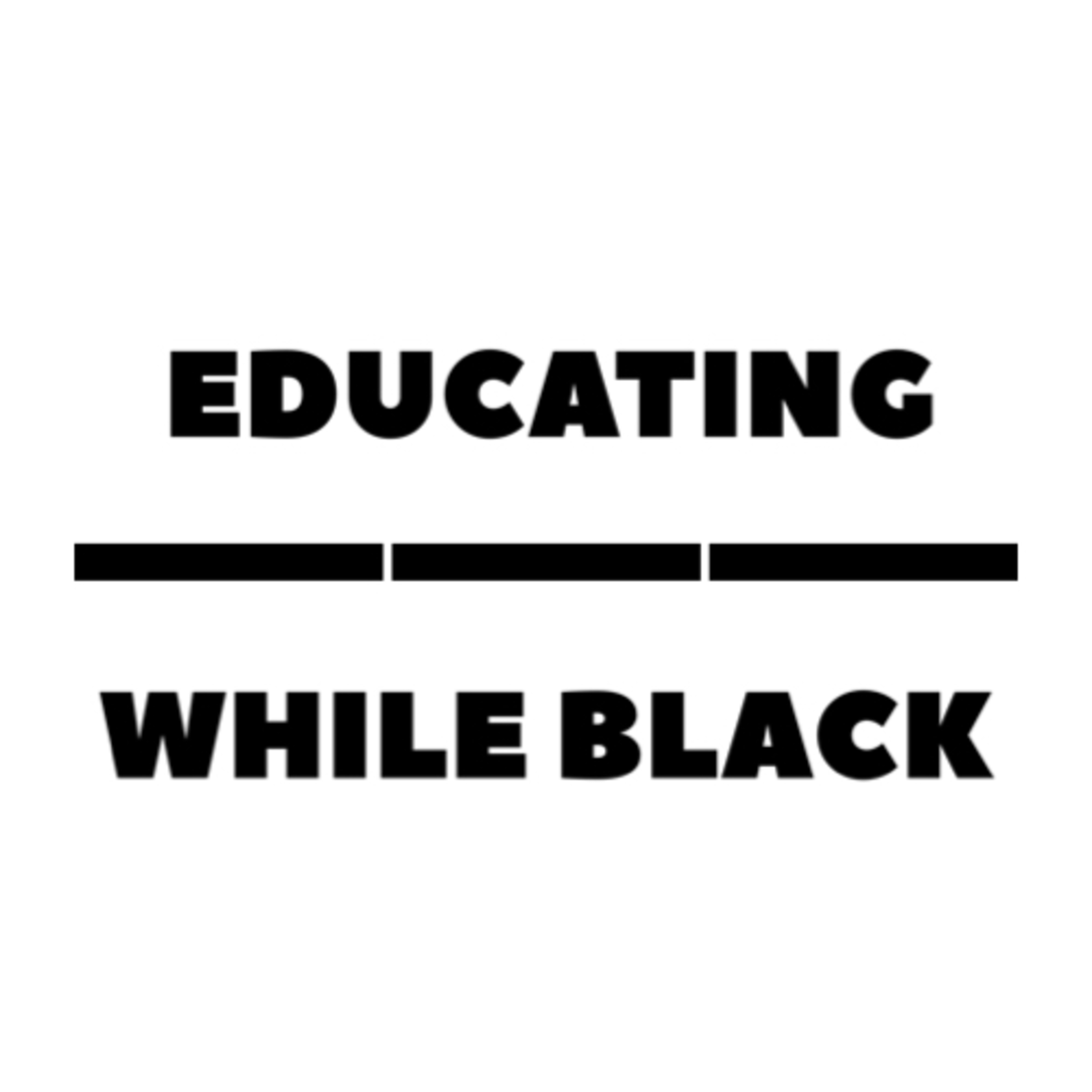 Educating While Black