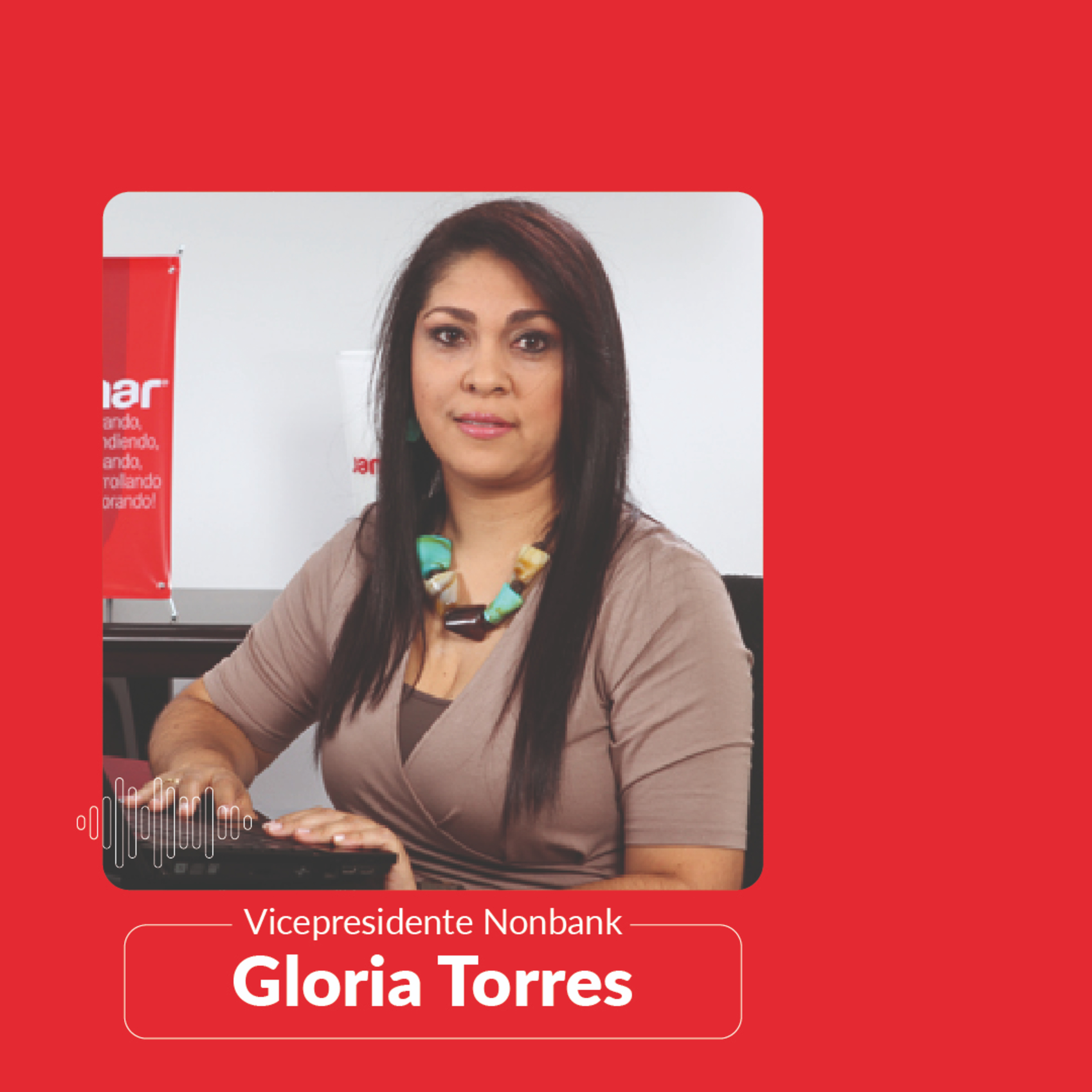 Crecimiento y trabajo en equipo con Gloria Torres, VP Nonbank El Sofá