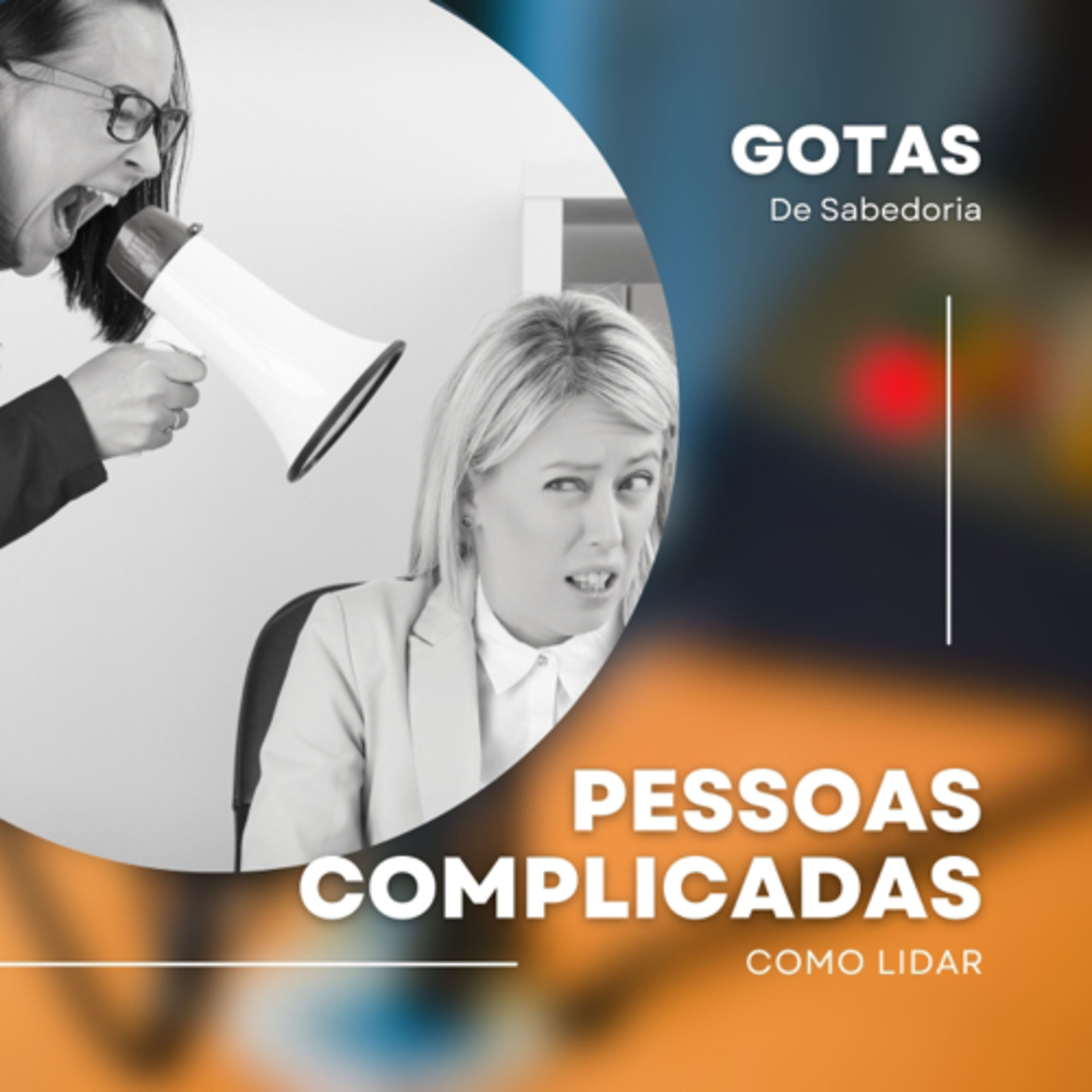 Pessoas difíceis de Lidar Parte I