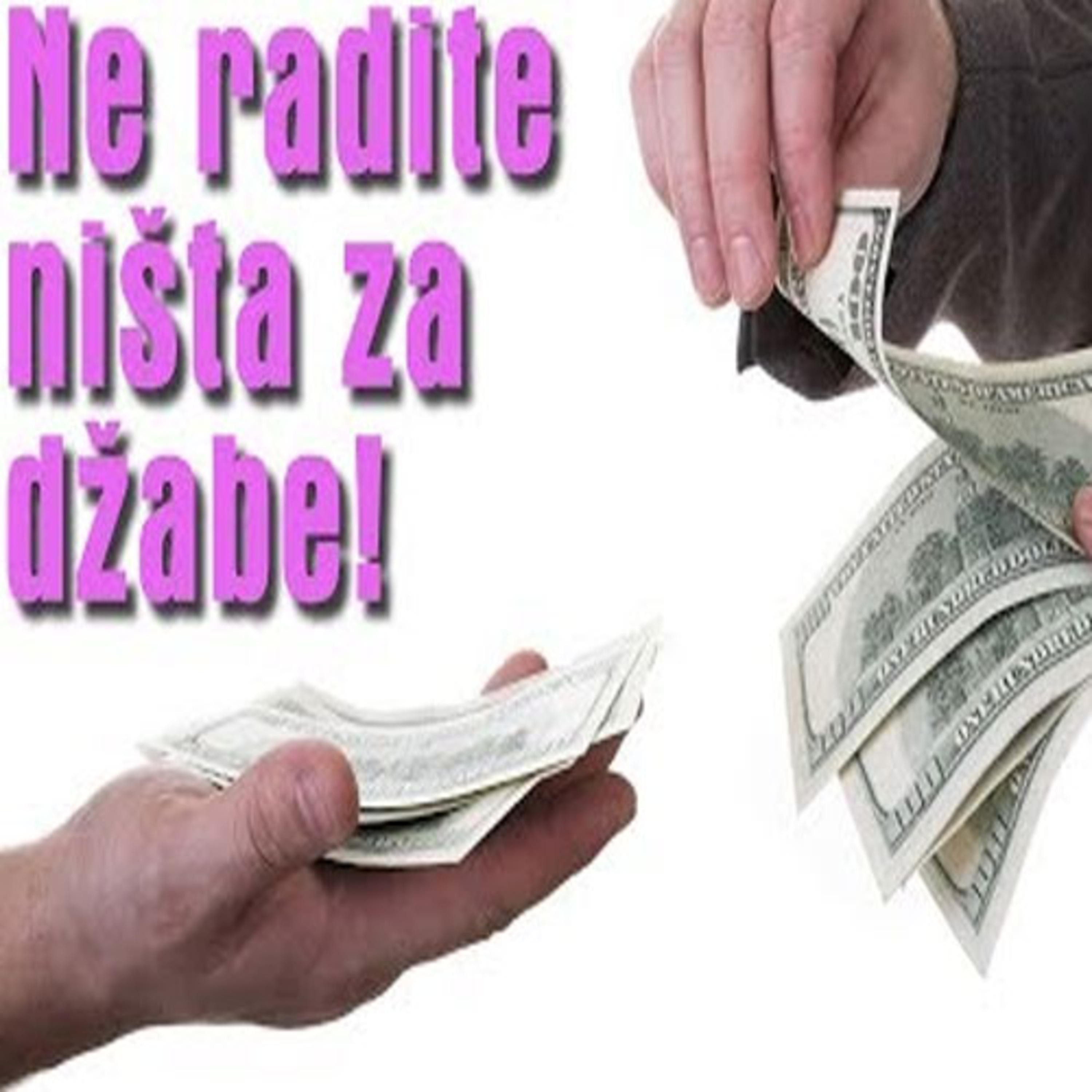 Ne radite za džabe, nikada, nikome. Uvek cenite i naplatite vaš rad i trud! episode artwork
