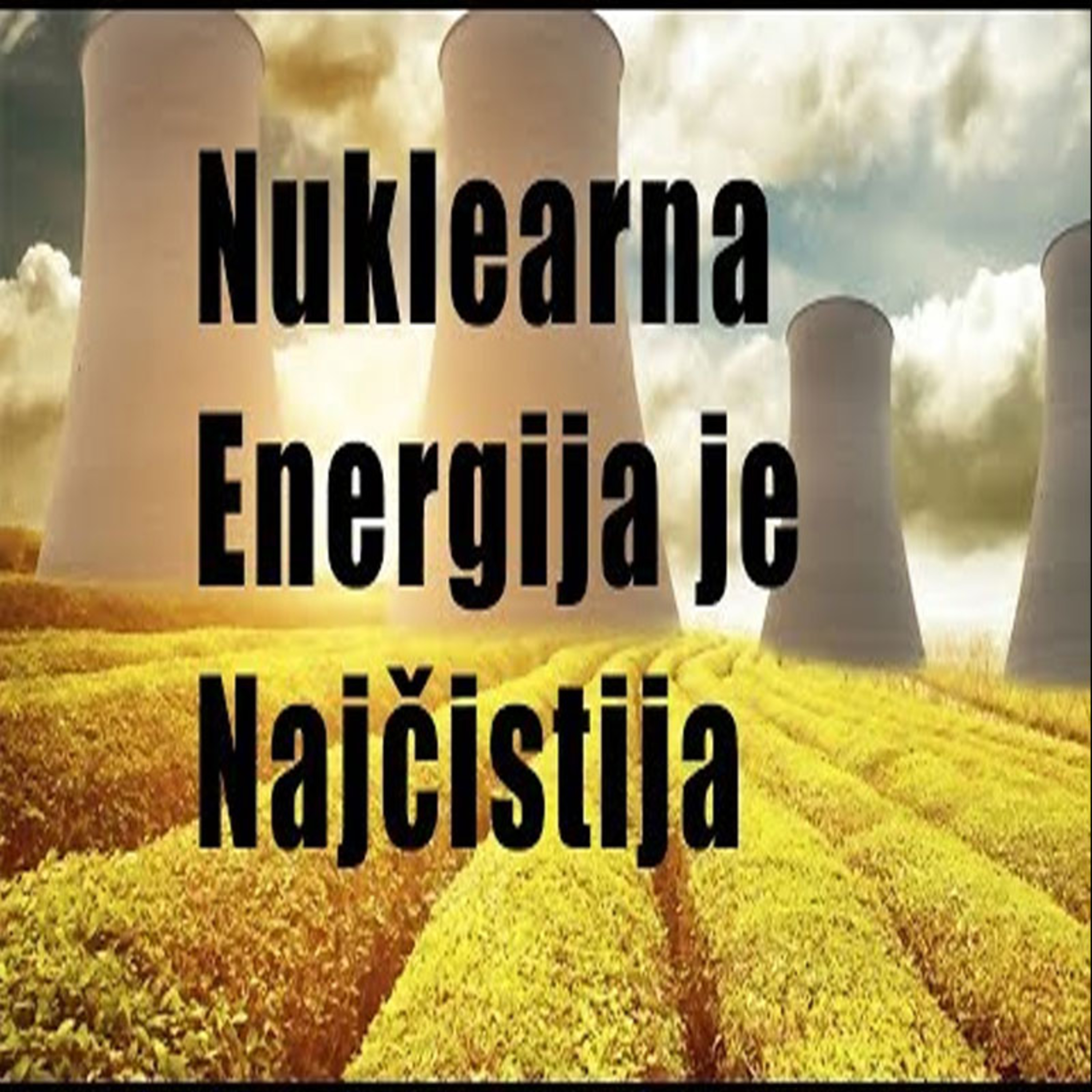 Nuklearna Energija (1) Najčistiji izvor energije! Ali, energija od koje se ljudi najviše plaše !!! episode artwork