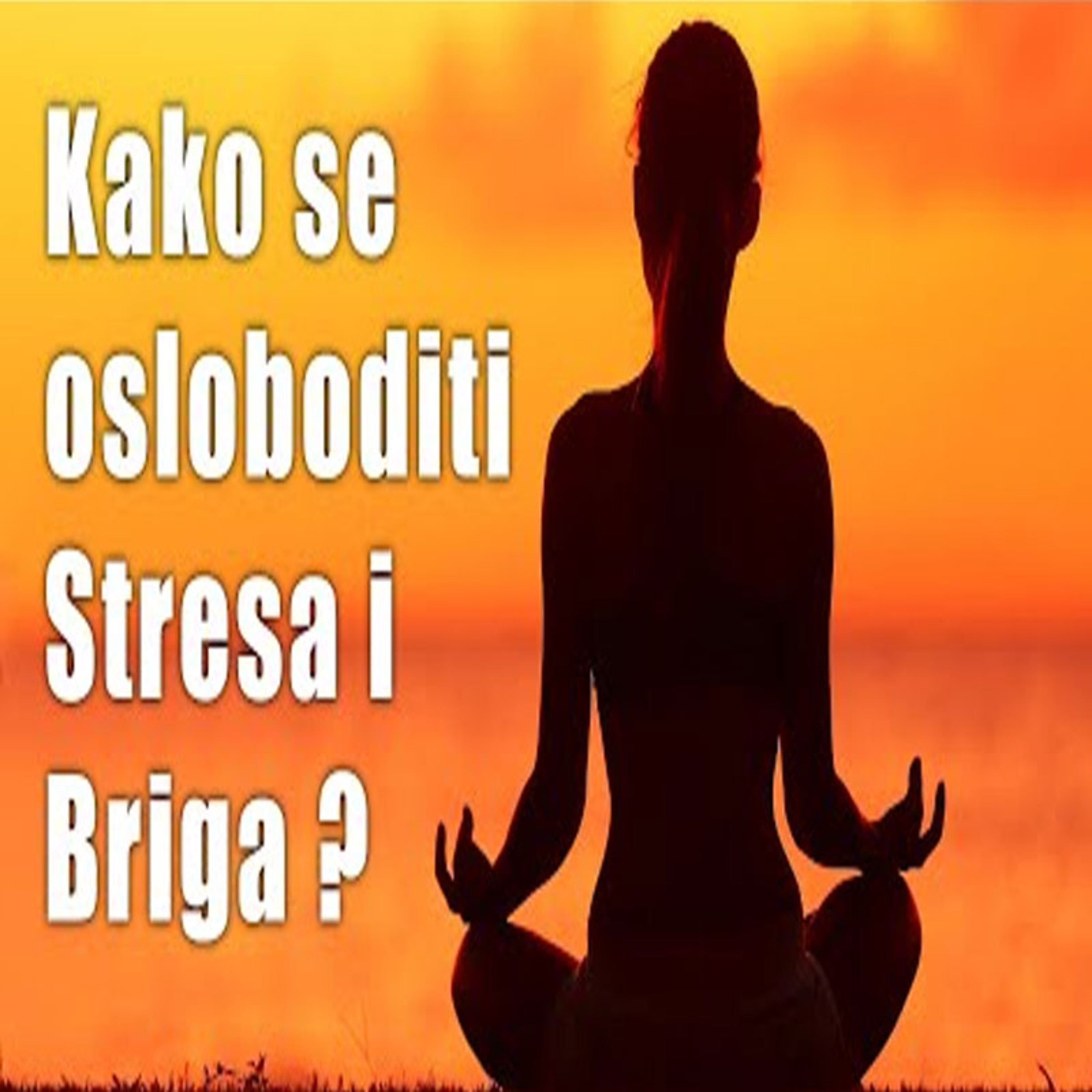Kako se osloboditi briga i stresa? episode artwork