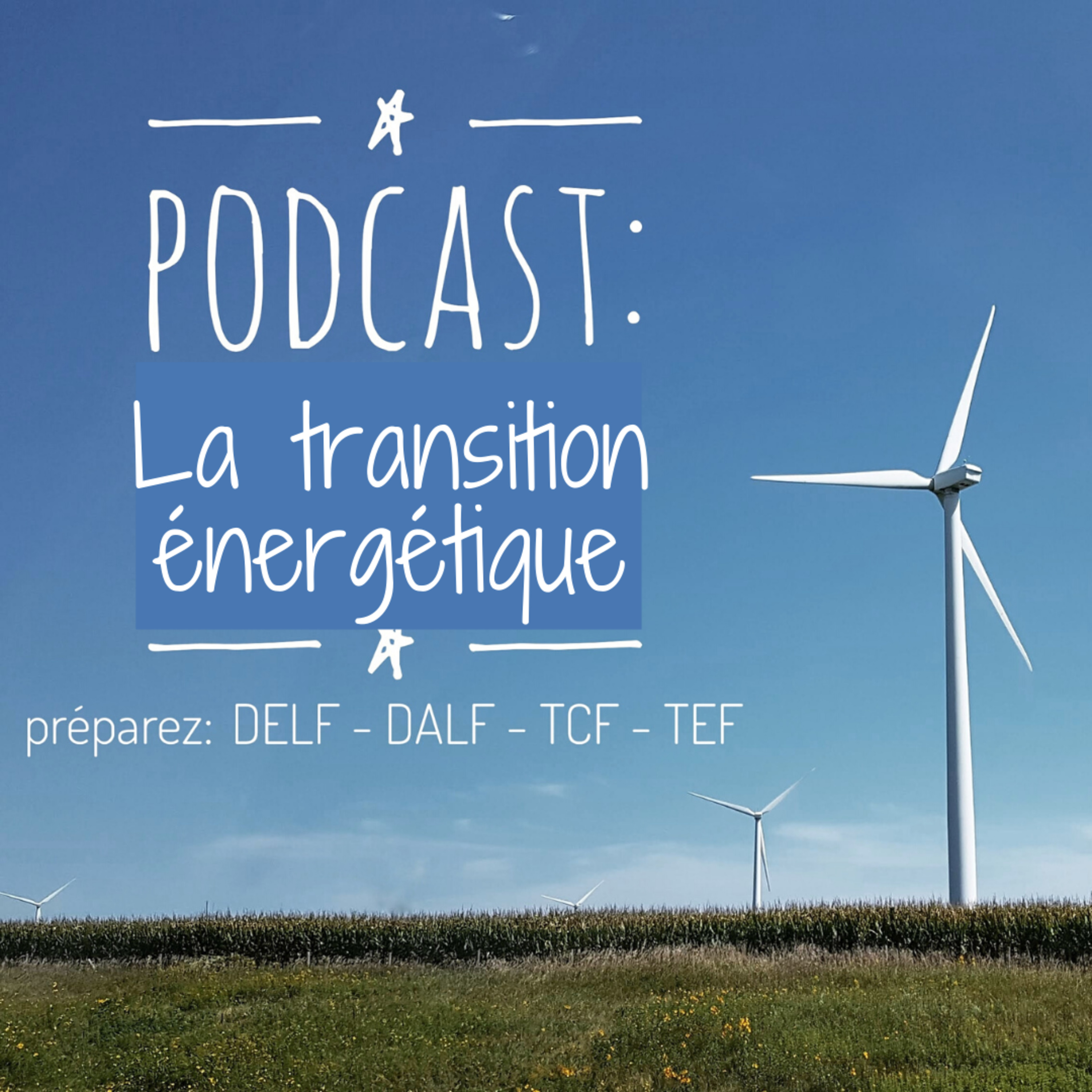 Préparation au DELF, DALF, TEF, TCF. Thème: L'environnement - "La transition énergétique" - L'actu en français episode artwork