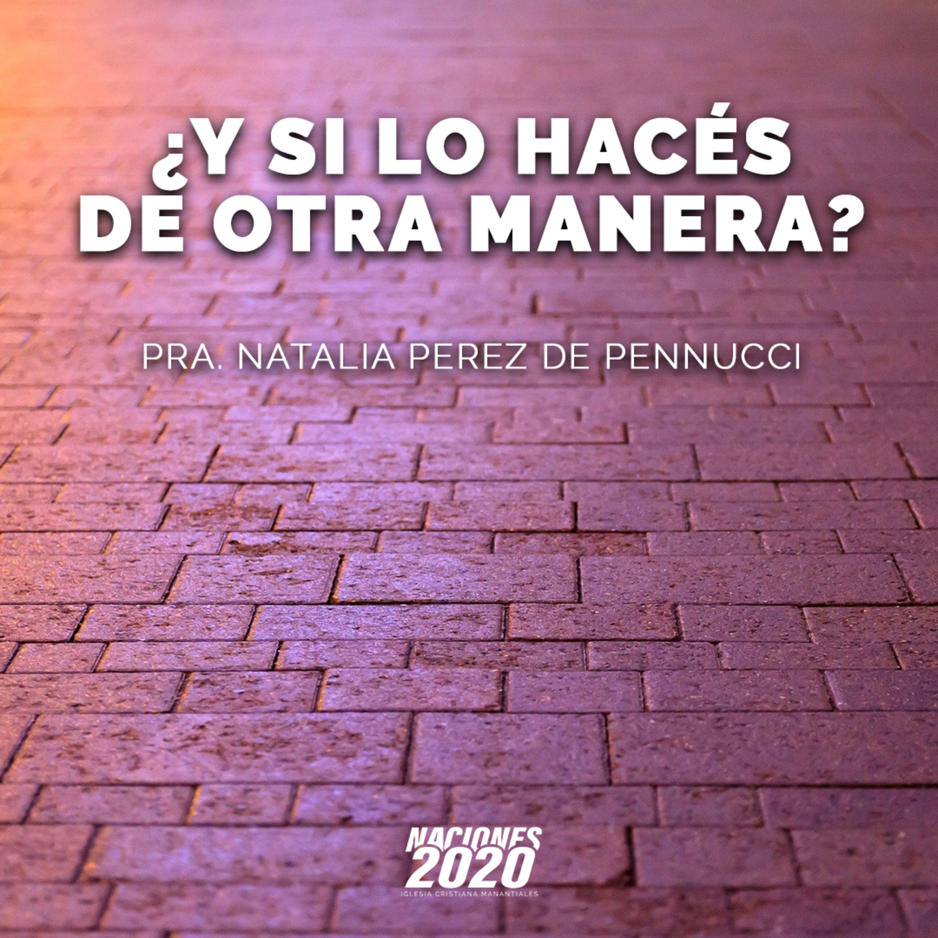 Y si lo hacés de otra manera - Pra. Natalia Perez de Pennucci episode artwork