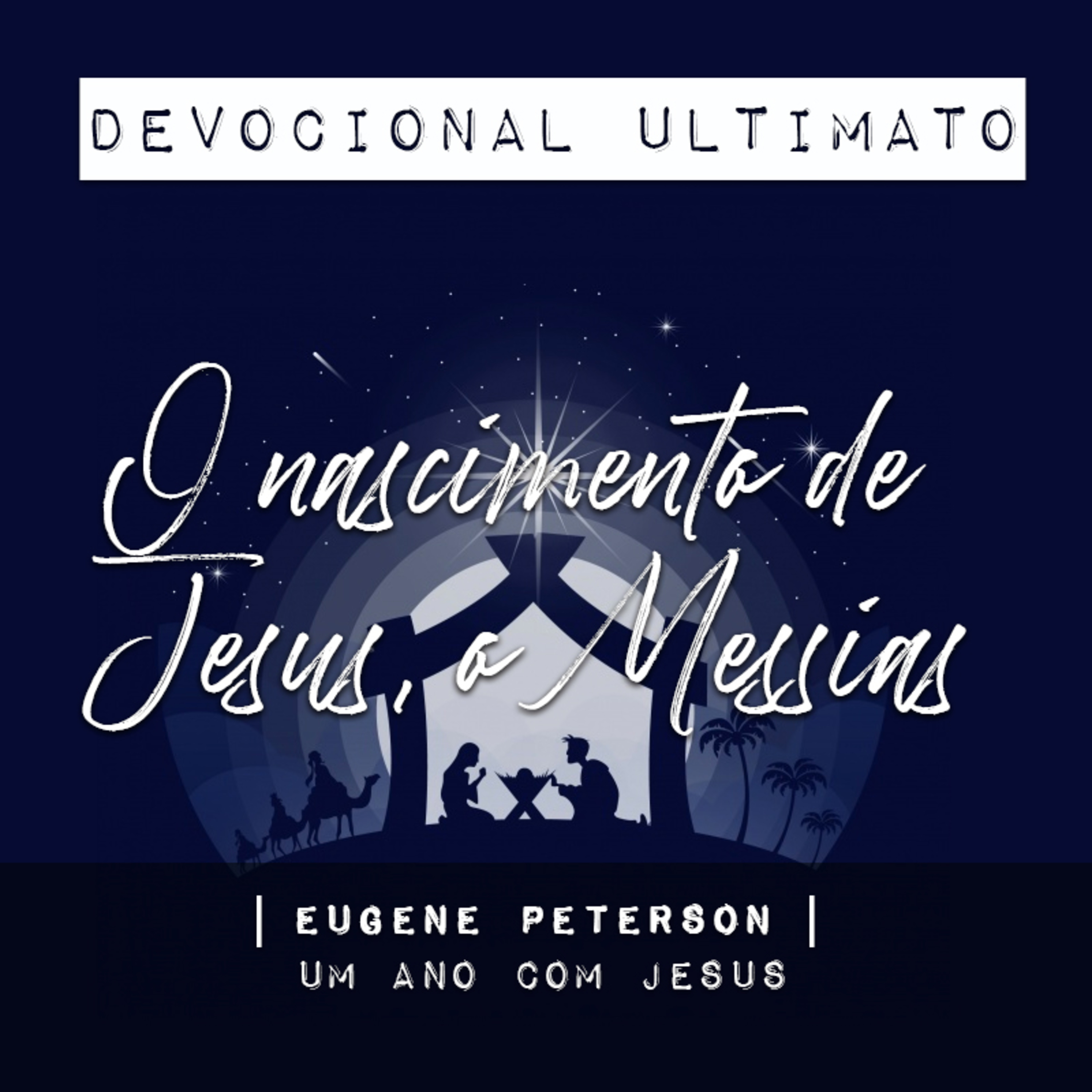 O nascimento de Jesus, o Messias - Eugene Peterson | Devocional Ultimato
