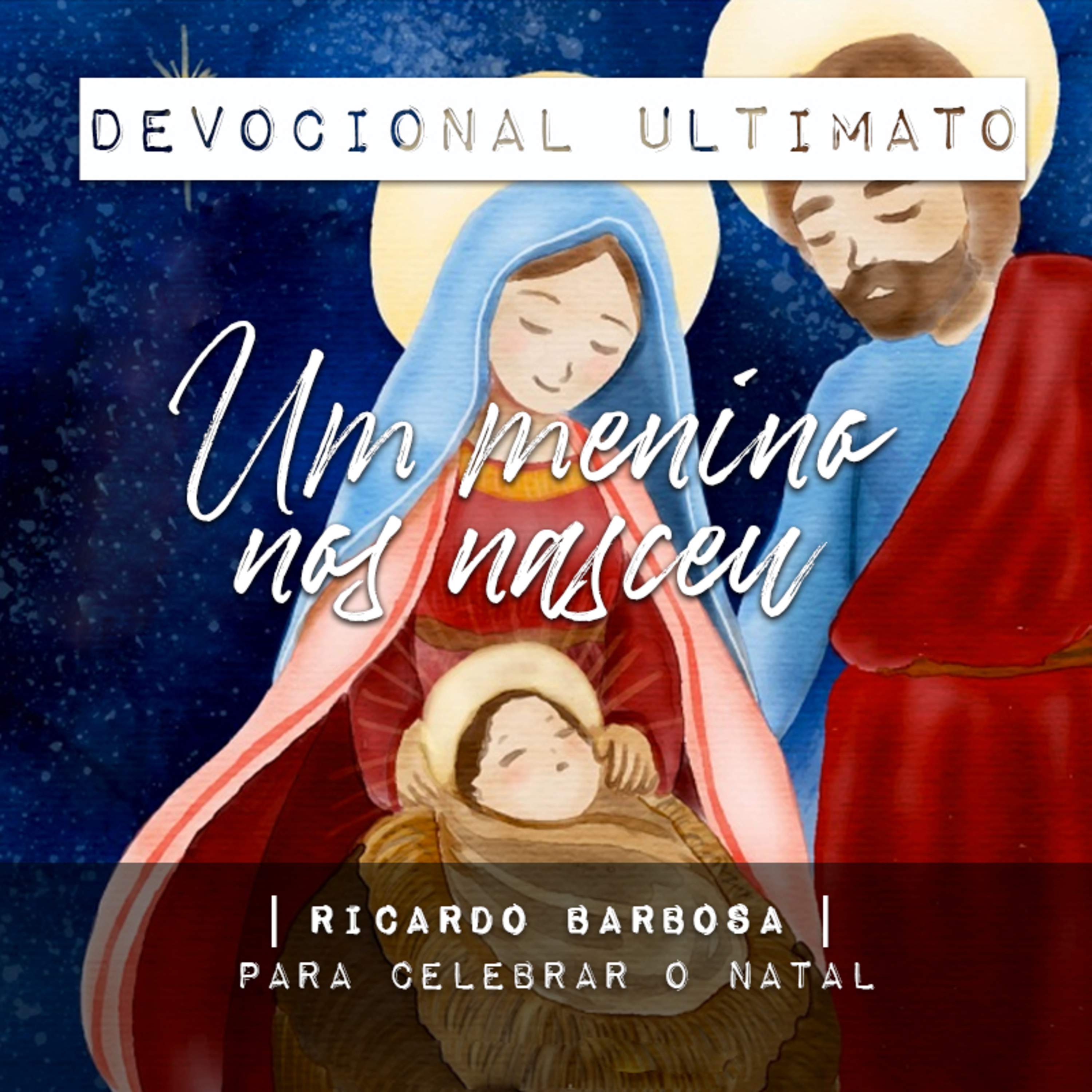 Um menino nos nasceu - Ricardo Barbosa | Devocional Ultimato