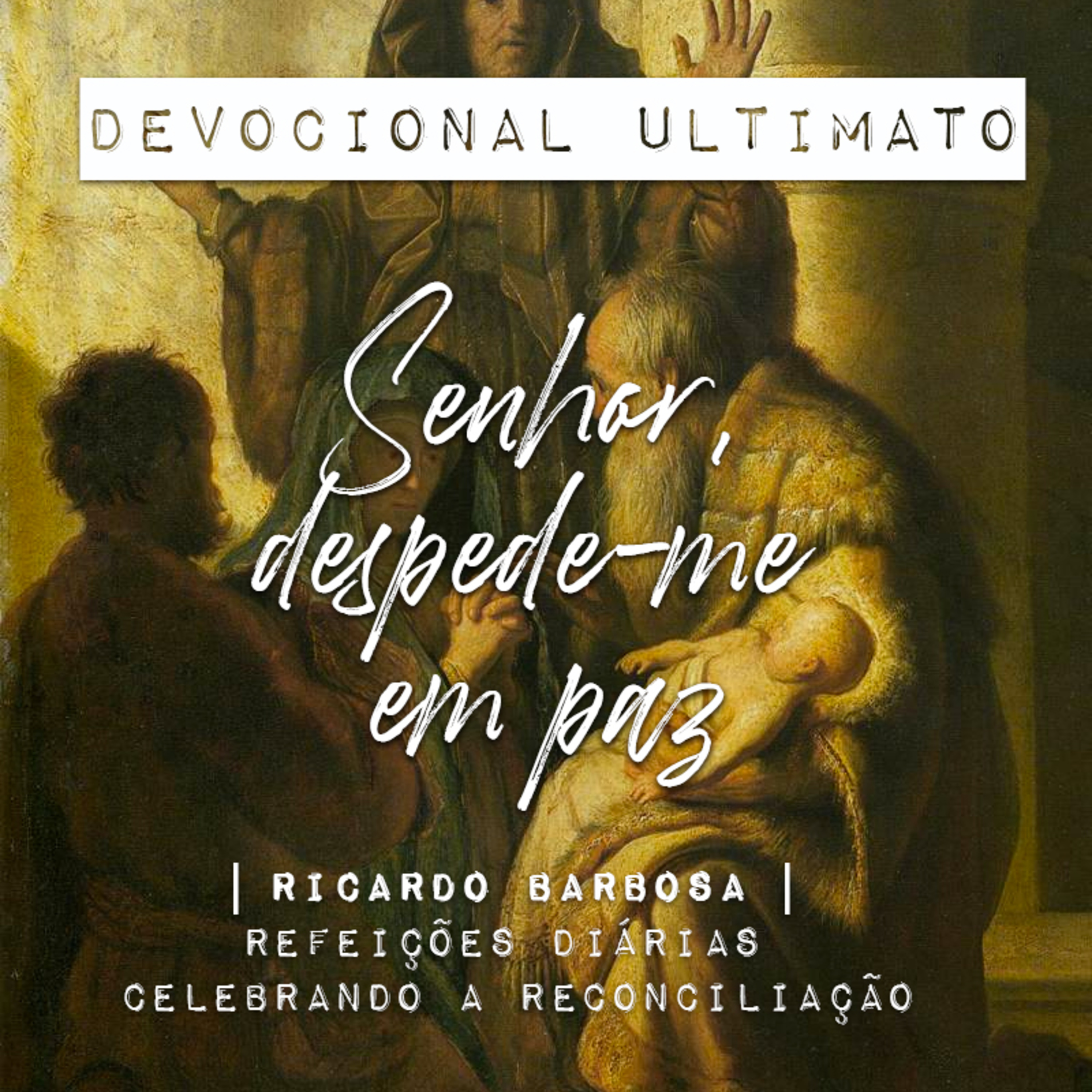 "Senhor, despede-me em paz" - Ricardo Barbosa | Devocional Ultimato