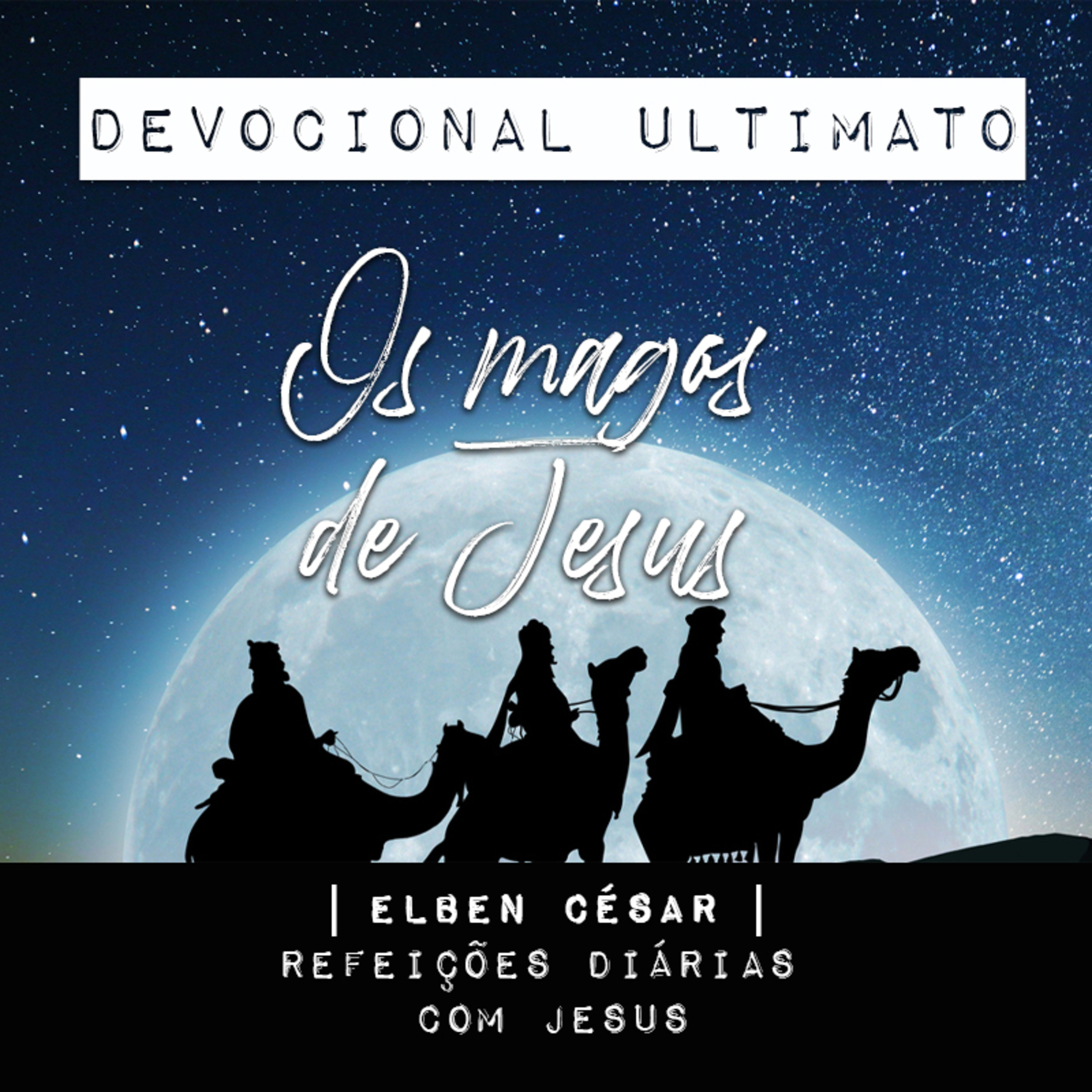 Os magos de Jesus - Elben César | Devocional Ultimato