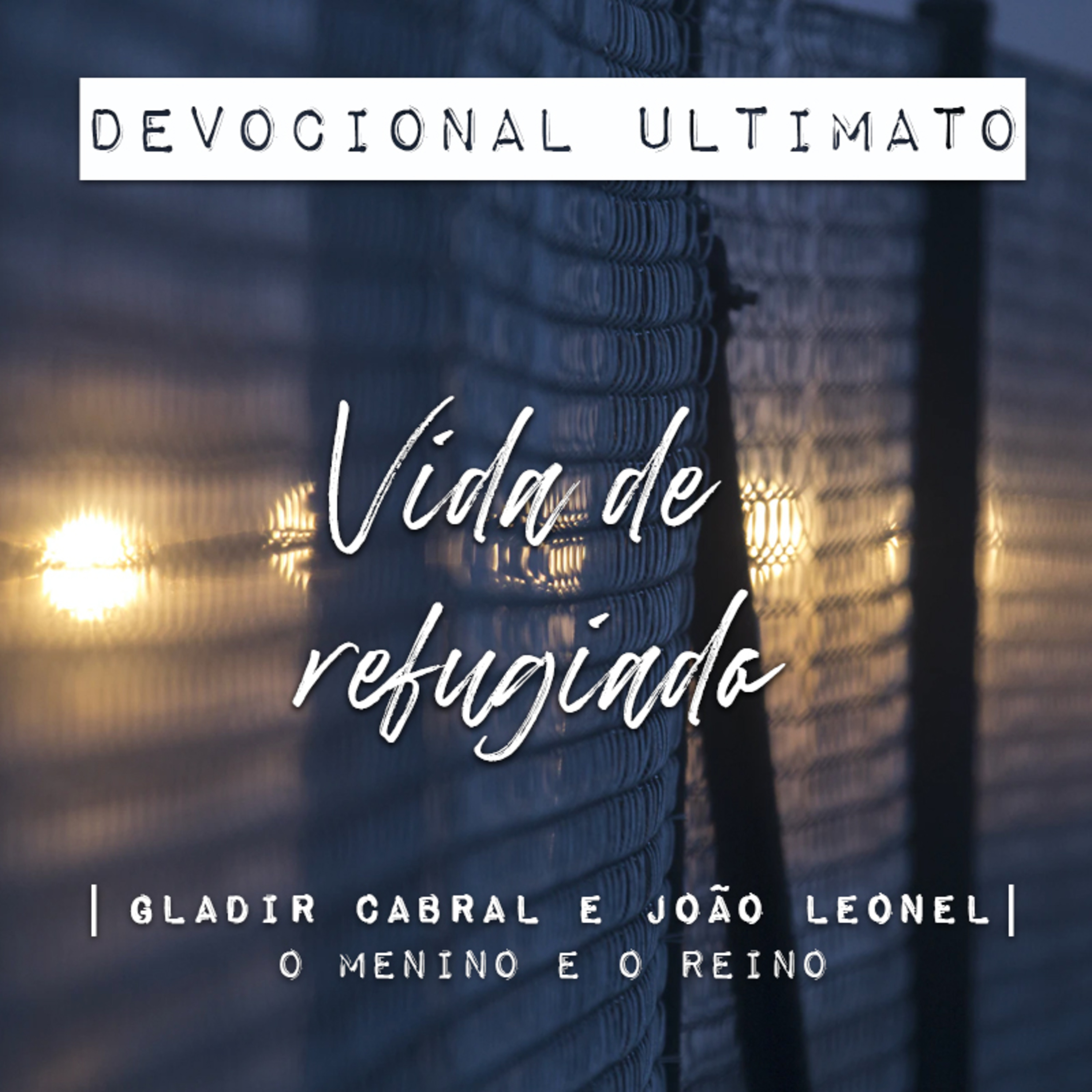 Vida de refugiado - Gladir Cabral e João Leonel | Devocional Ultimato