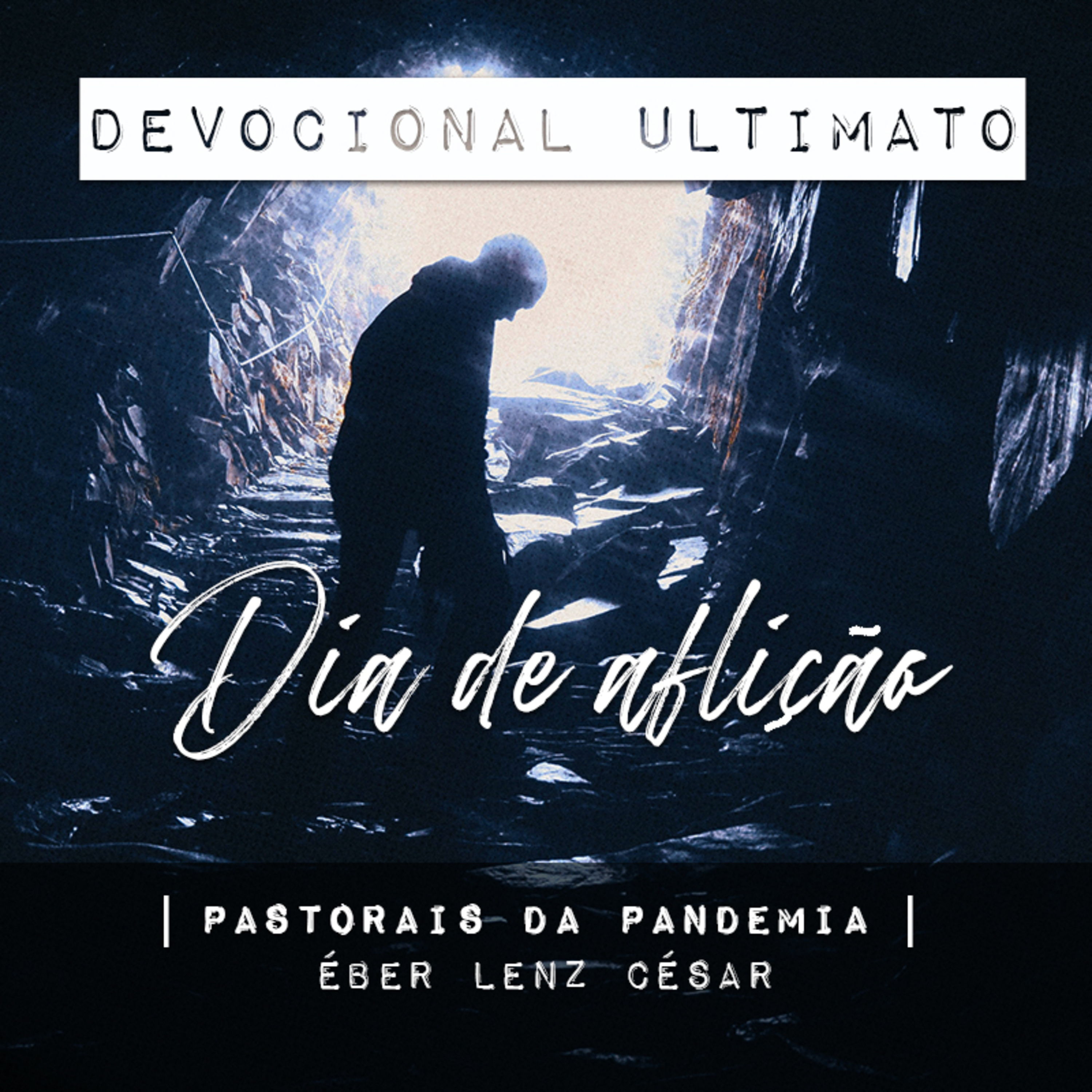 Dia de aflição - Éber Lenz César | Devocional Ultimato | Pastorais da Pandemia