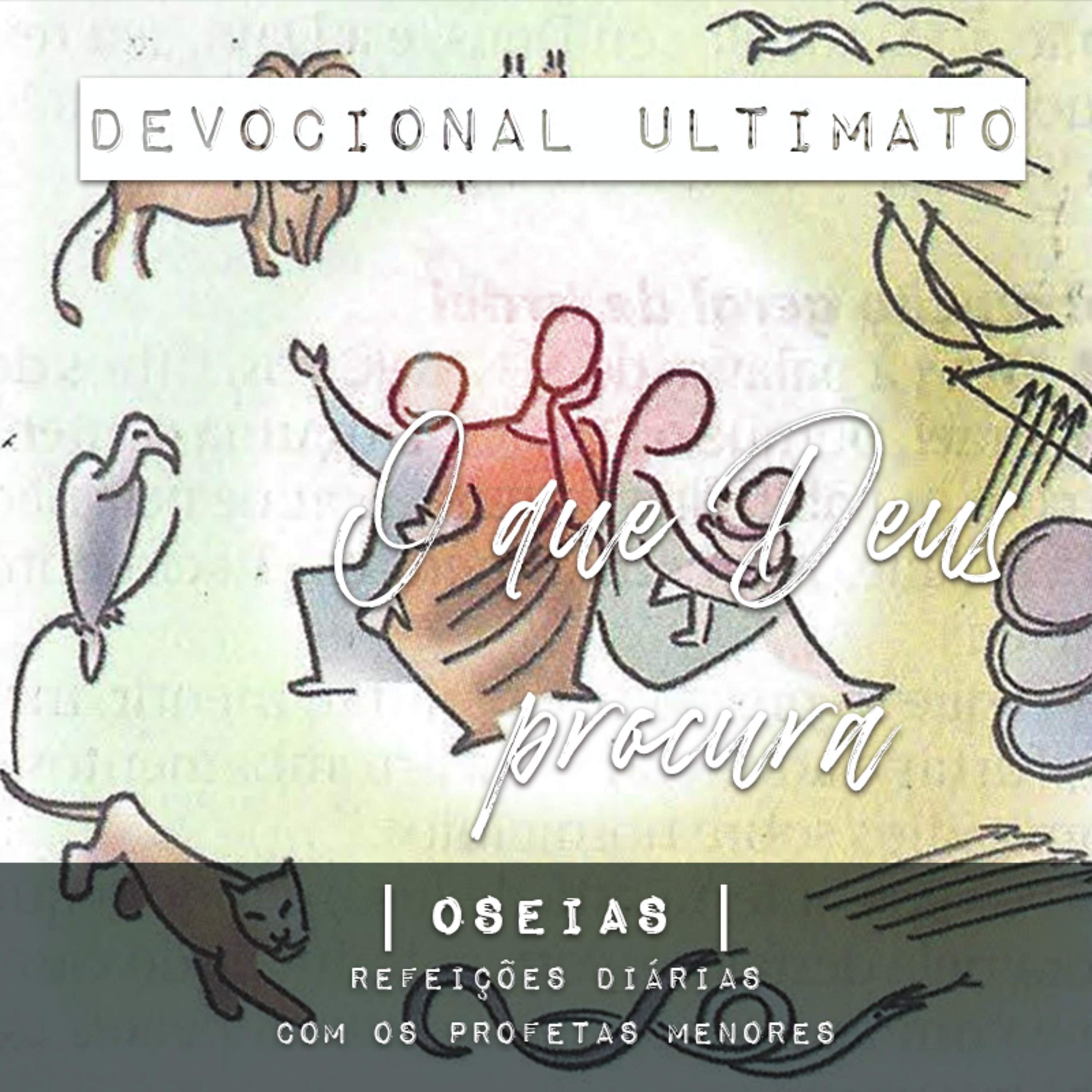 Oseias - Elben César | Devocional Ultimato | Refeições Diárias com os Profetas Menores