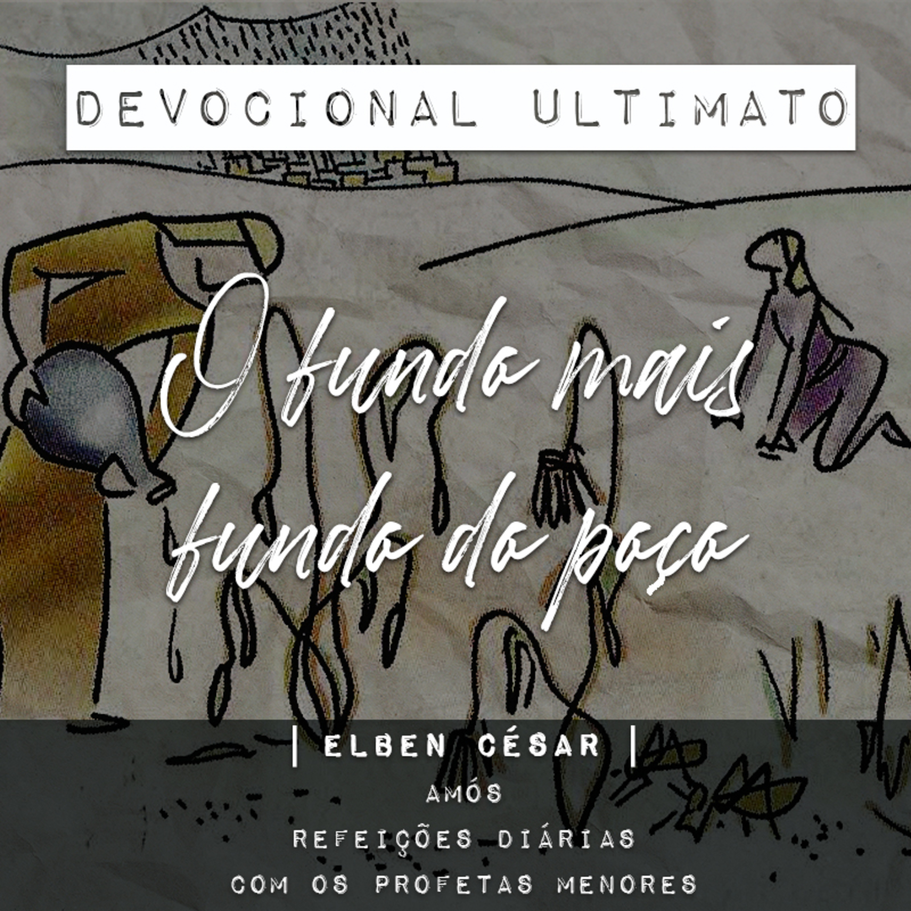 Amós - Elben César | Devocional Ultimato | Refeições Diárias com os Profetas Menores