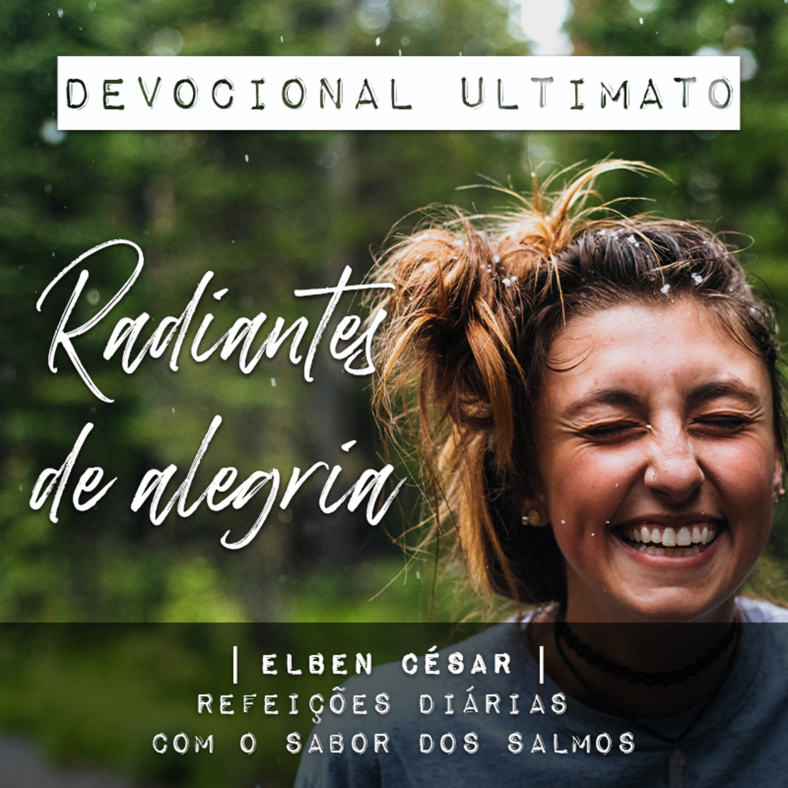 Radiantes de alegria - Elben César | Devocional Ultimato