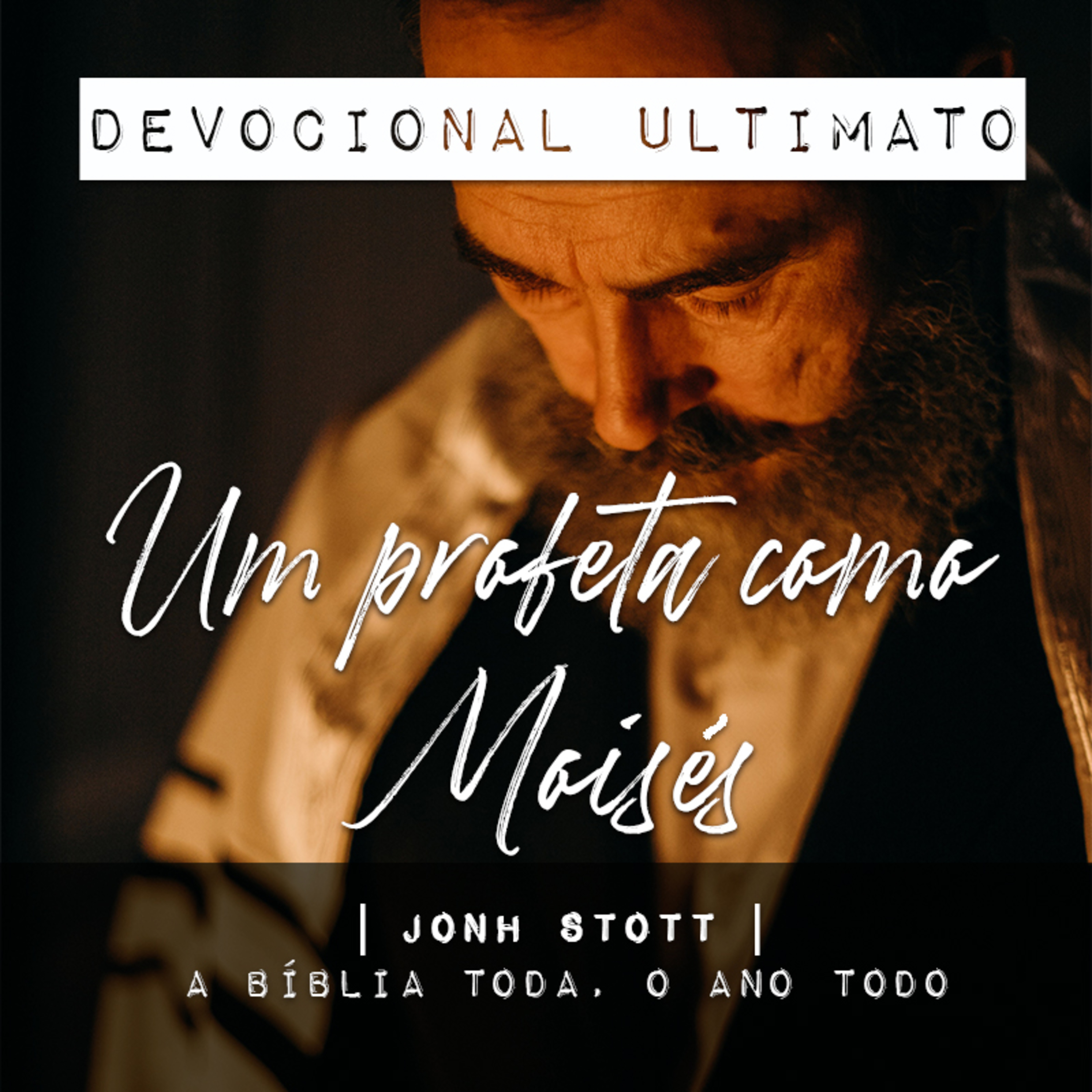 Um profeta como Moisés - John Stott | Devocional Ultimato