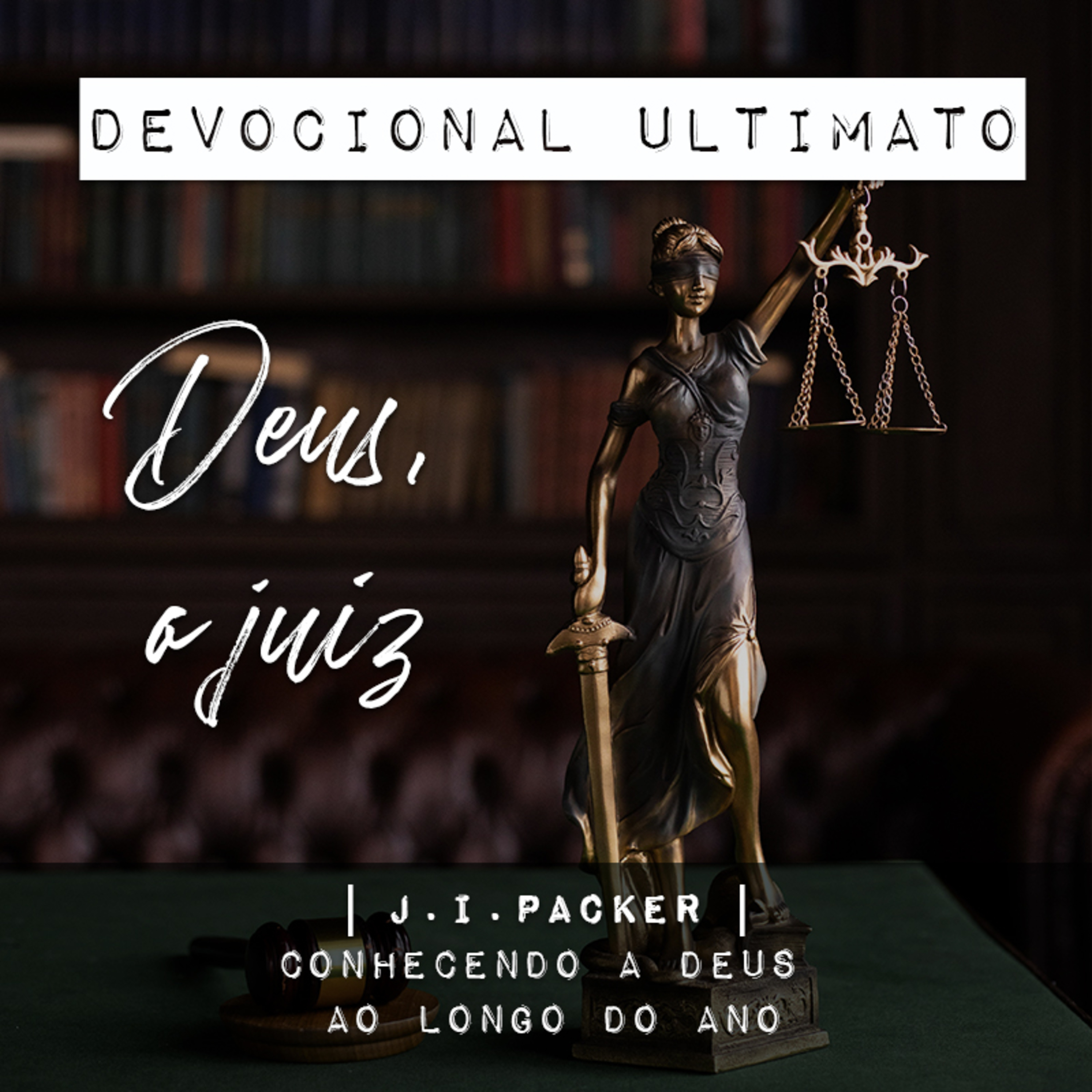 Deus, o juiz - J. I. Packer | Devocional Ultimato