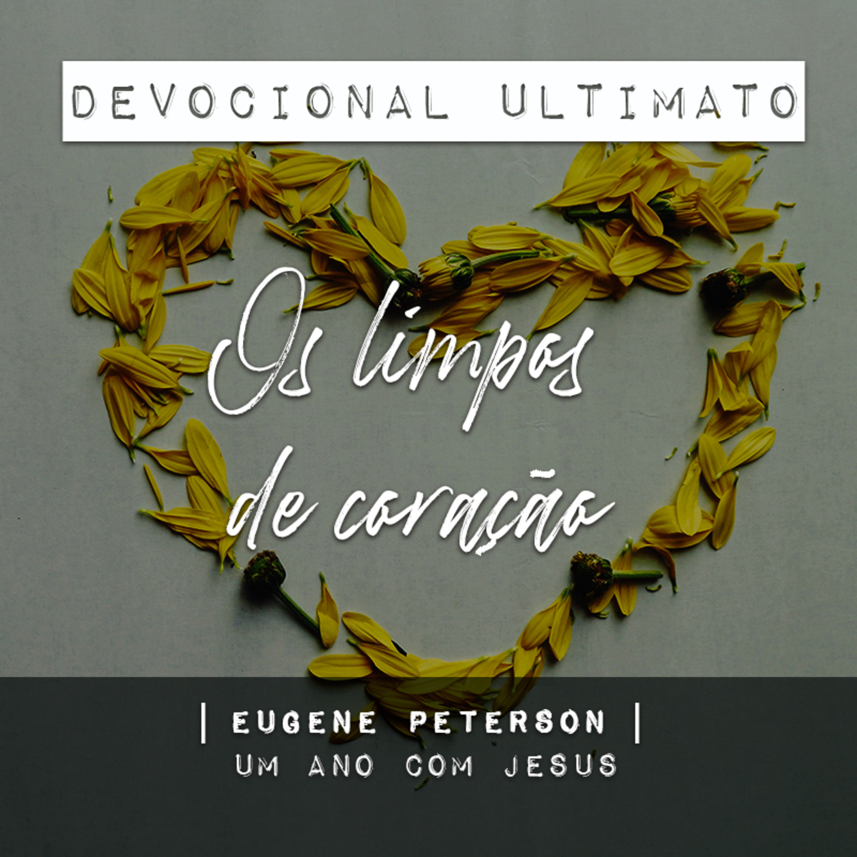 Os limpos de coração - Eugene Peterson | Devocional Ultimato