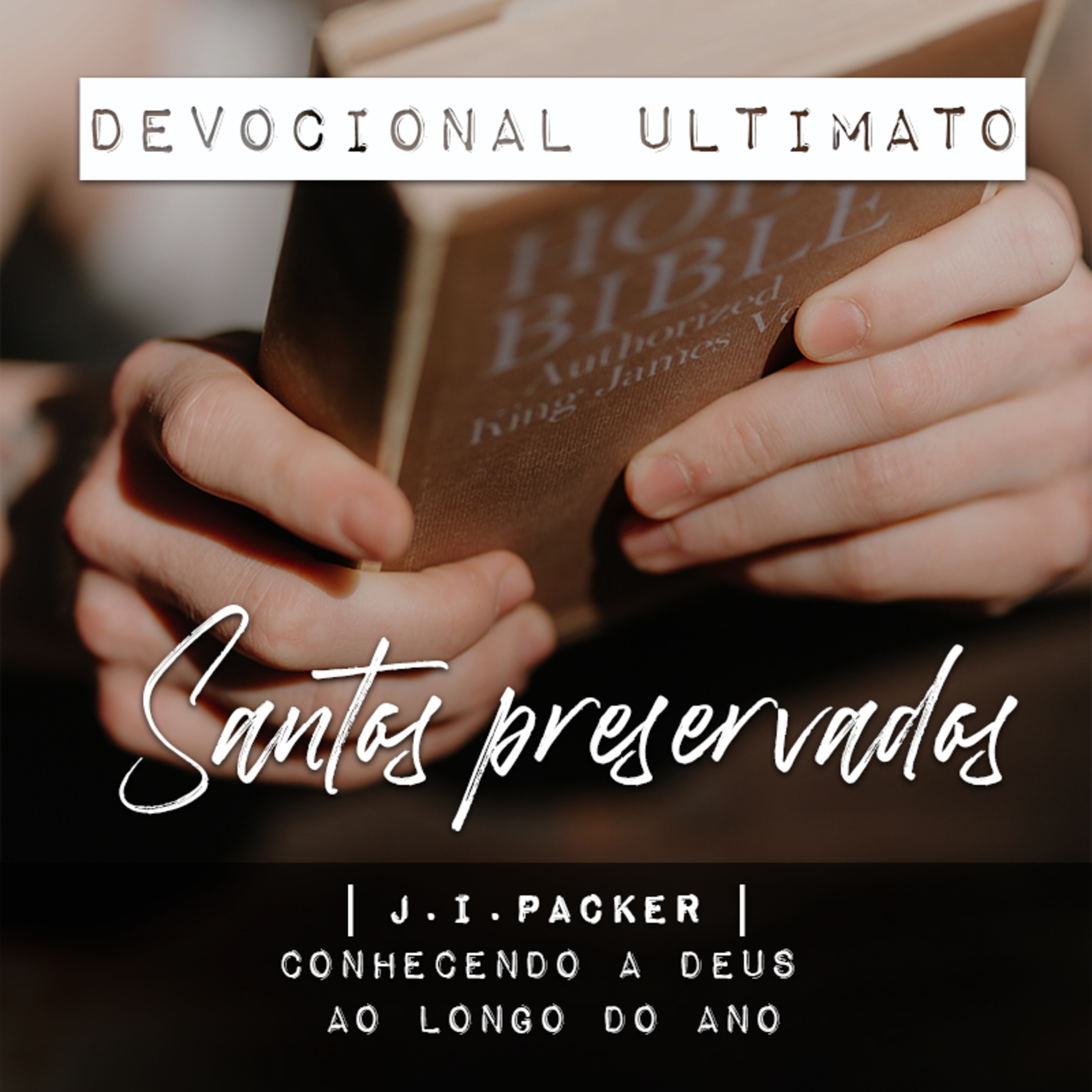 Santos preservados - J. I. Packer | Devocional Ultimato