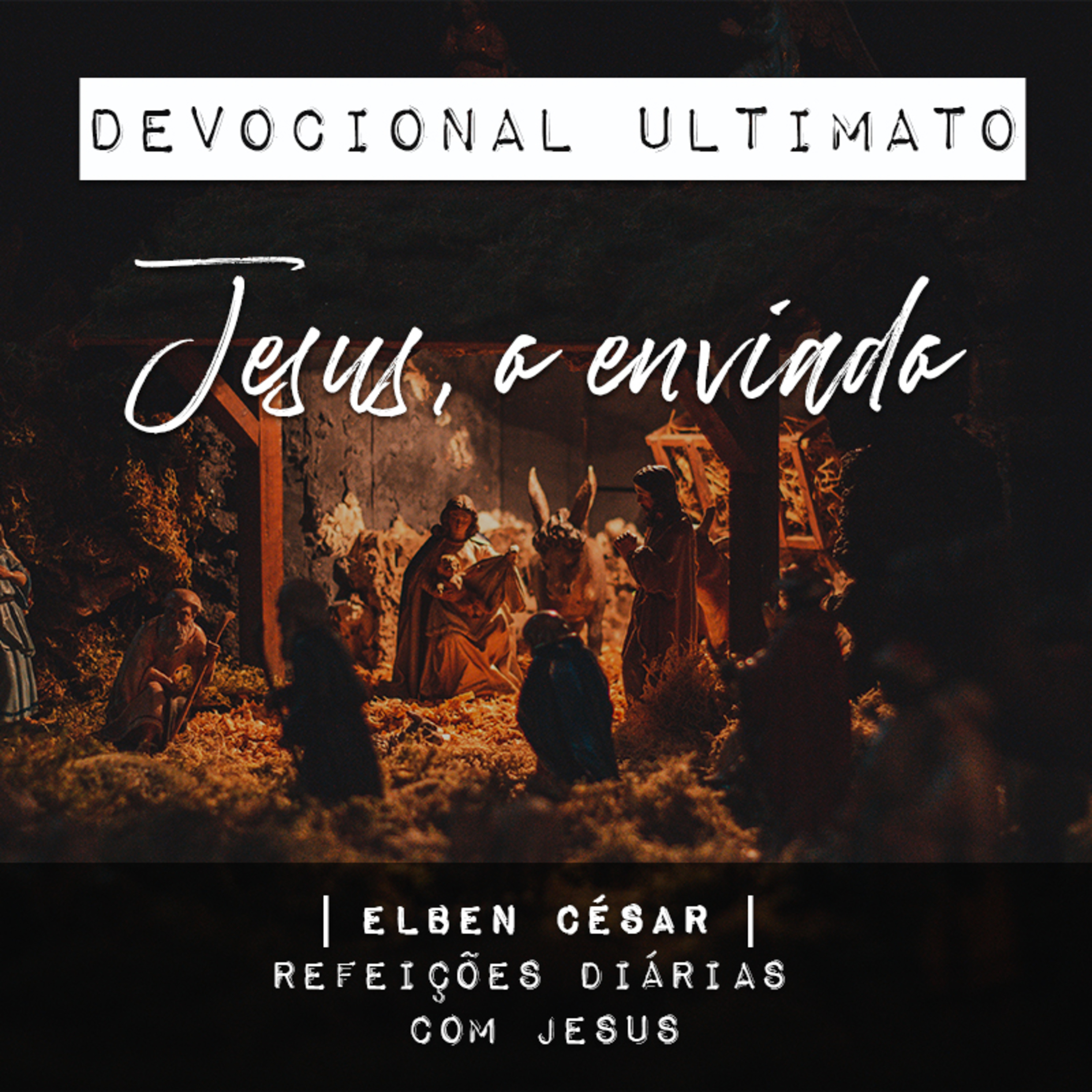 Jesus, o enviado - Elben César | Devocional Ultimato