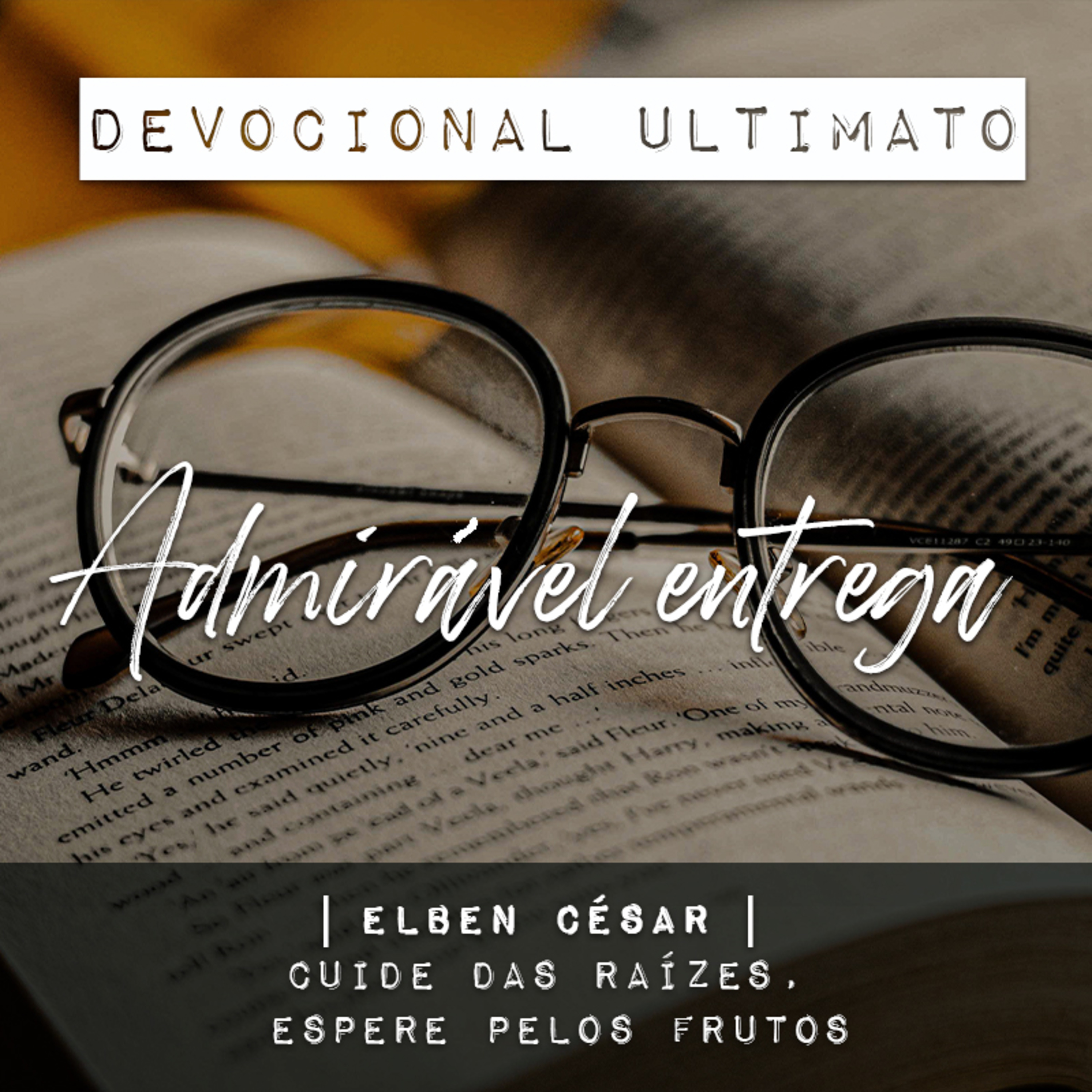 Admirável entrega - Elben César | Devocional Ultimato