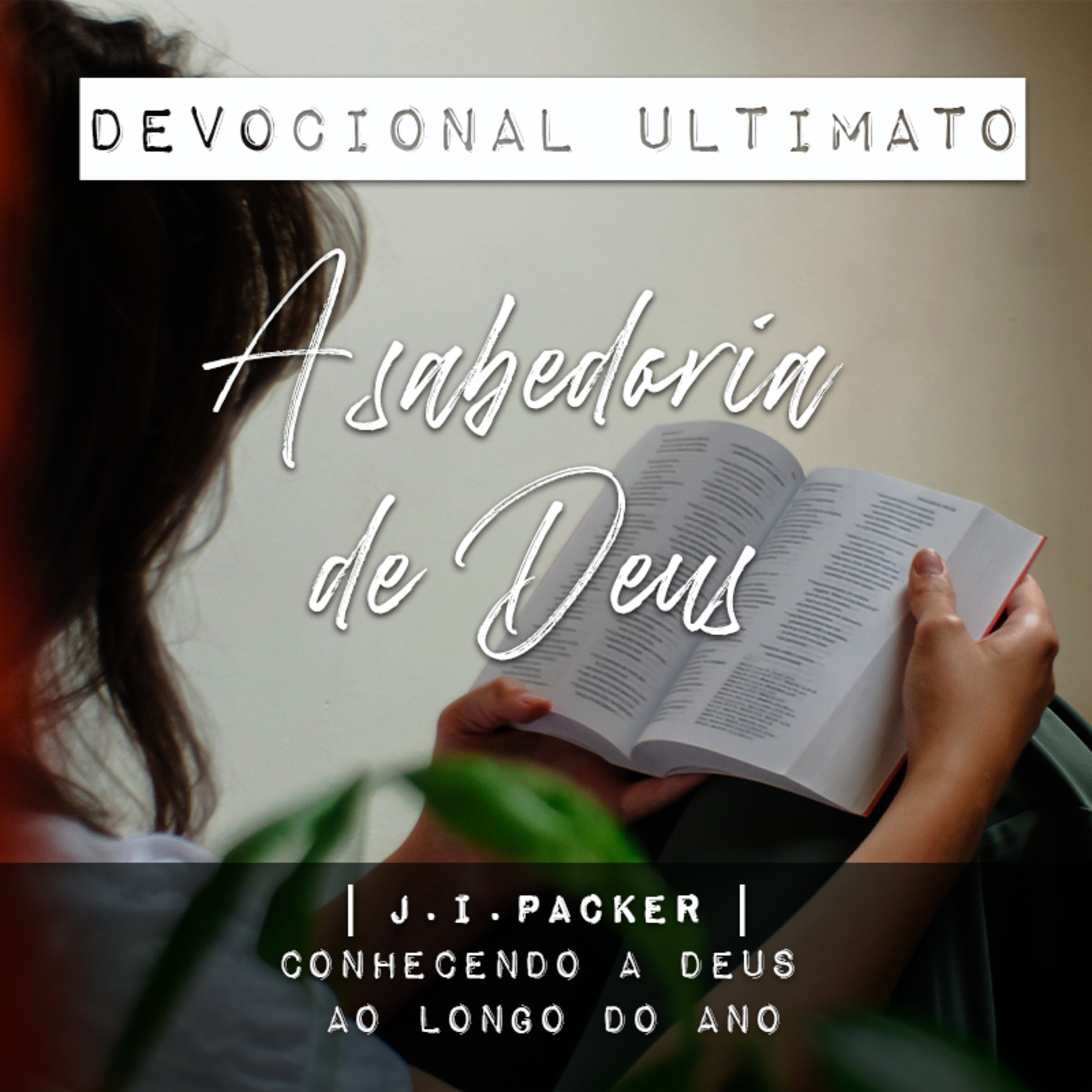A sabedoria de Deus - J. I. Packer | Devocional Ultimato