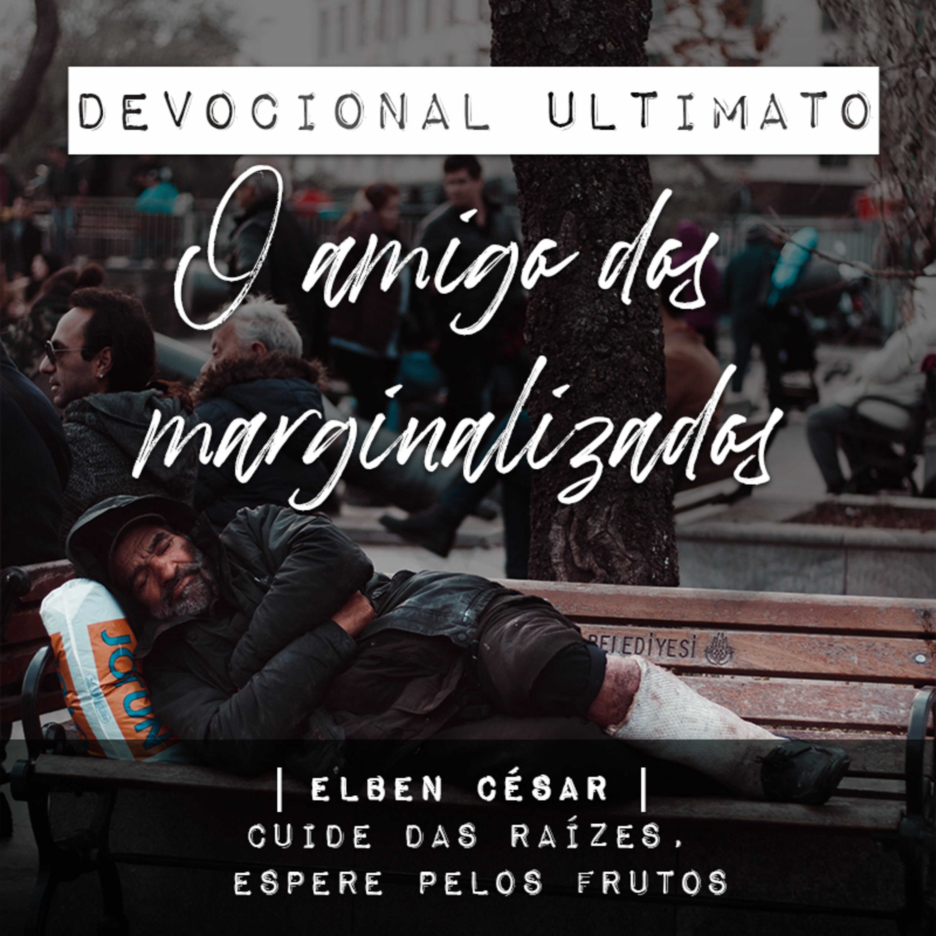 O amigo dos marginalizados - Elben César | Devocional Ultimato