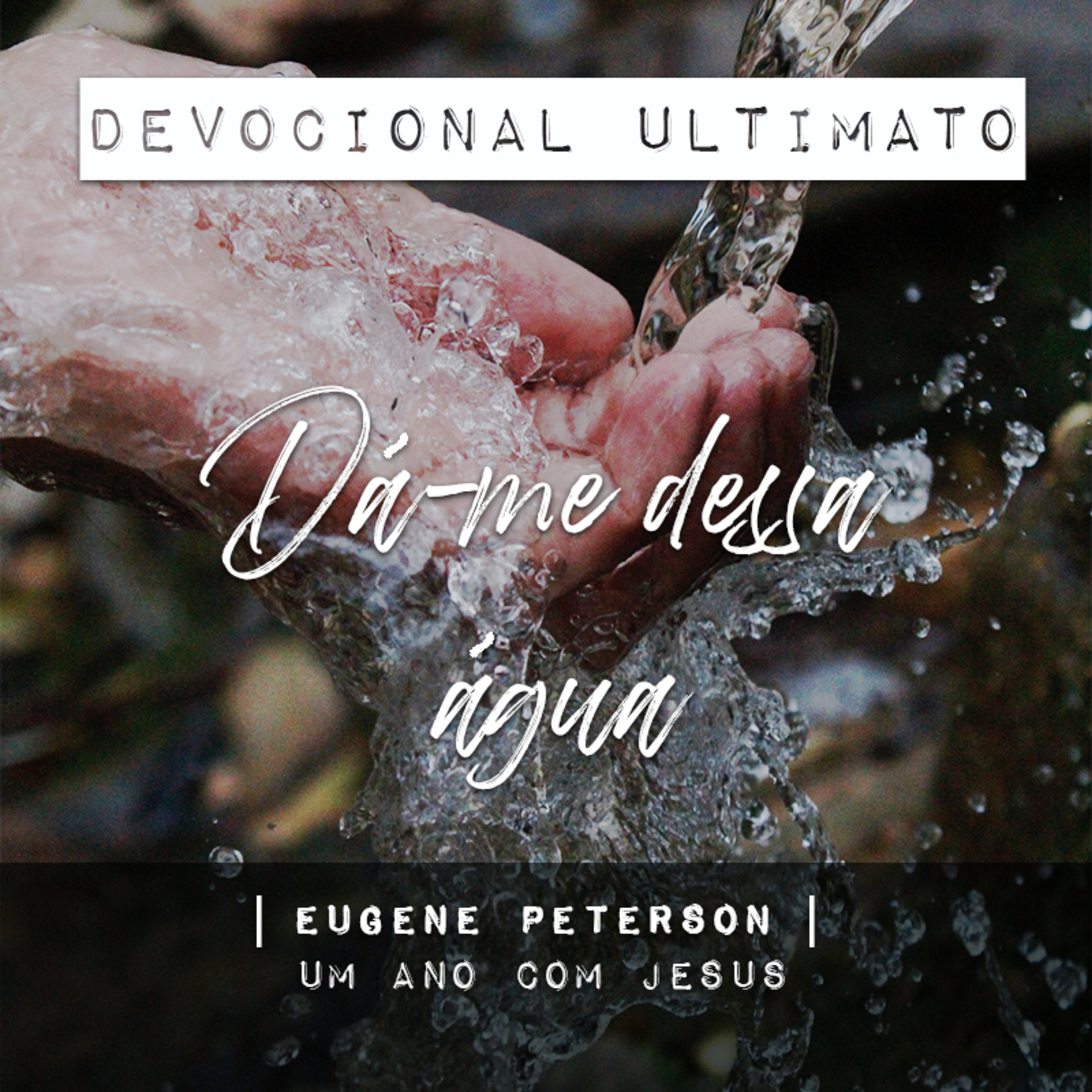 Dá-me dessa água - Eugene Peterson | Devocional Ultimato