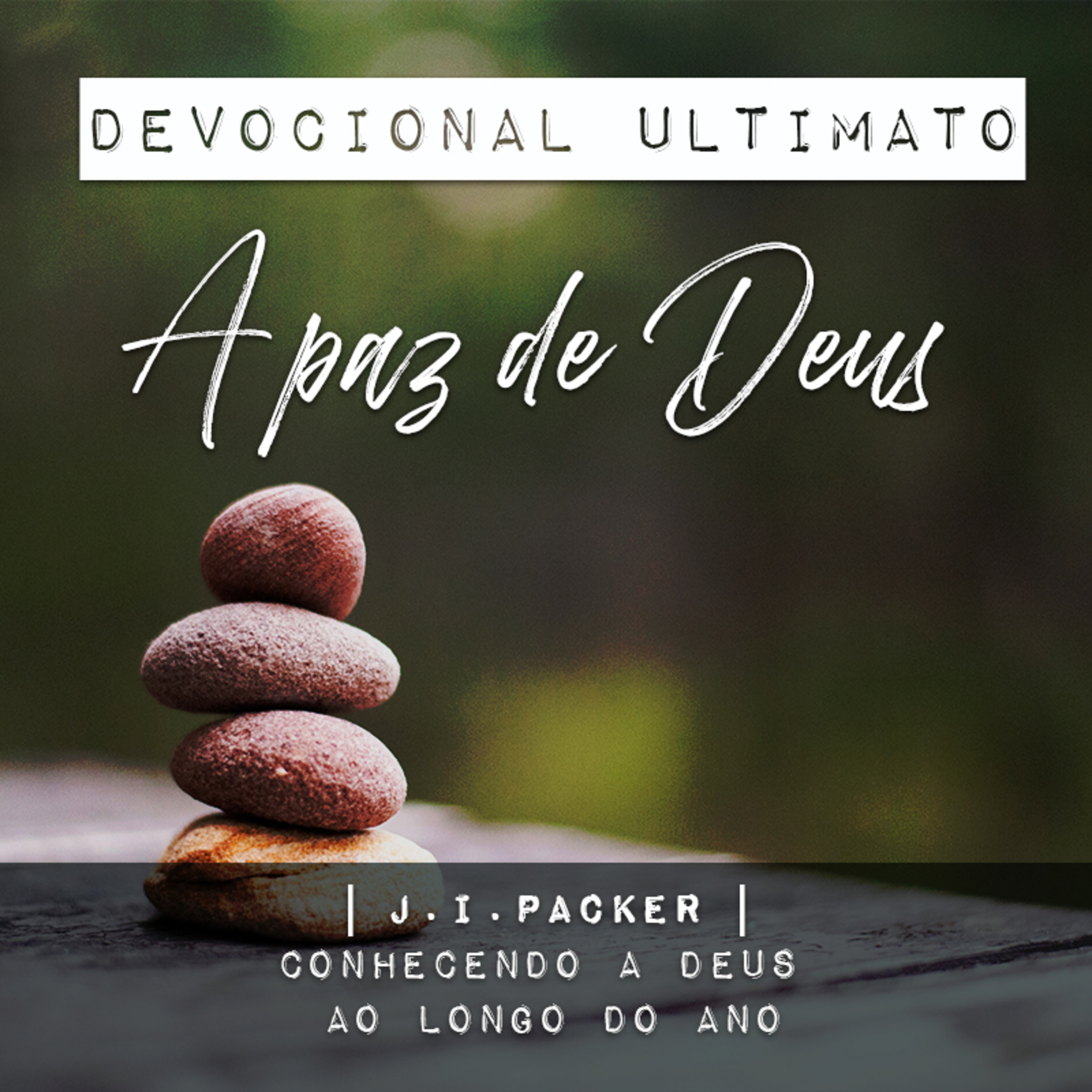 A paz de Deus - J.I.Packer | Devocional Ultimato