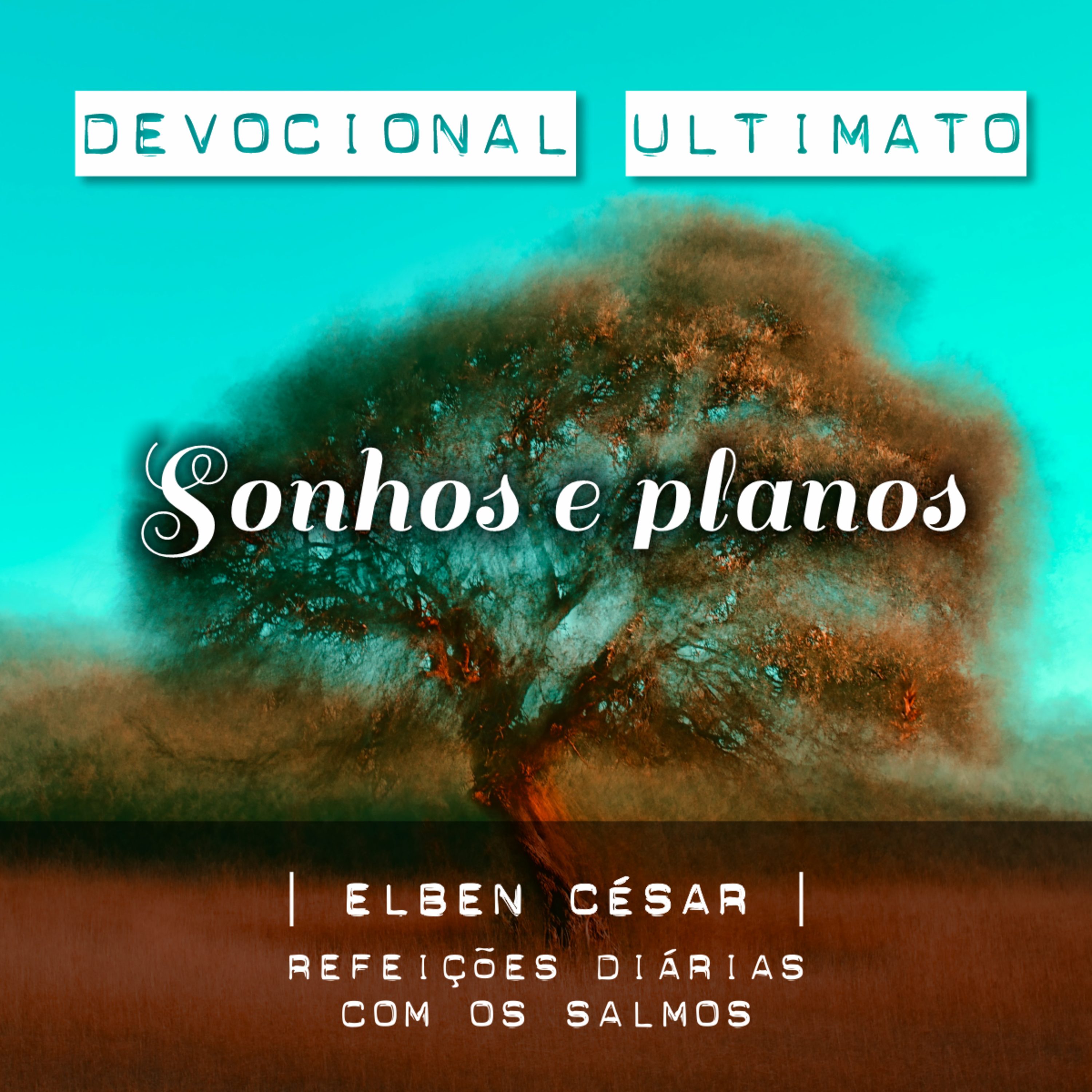 Sonhos e planos - Elben César | Devocional Ultimato