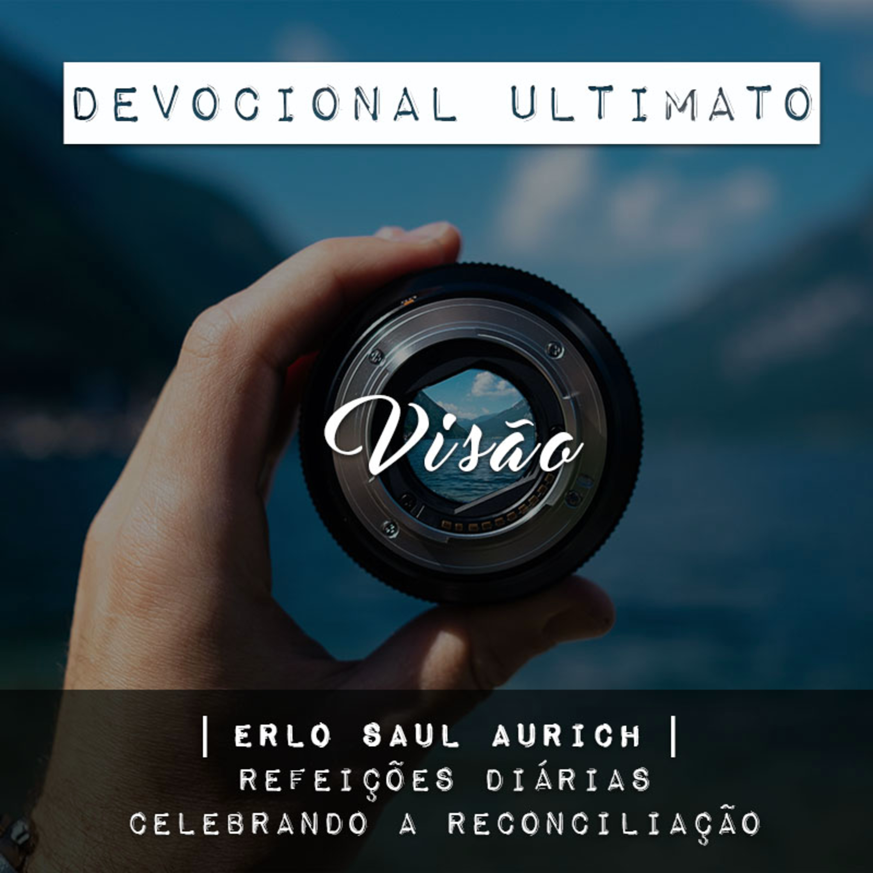 Visão - Erlo Saul Aurich | Devocional Ultimato