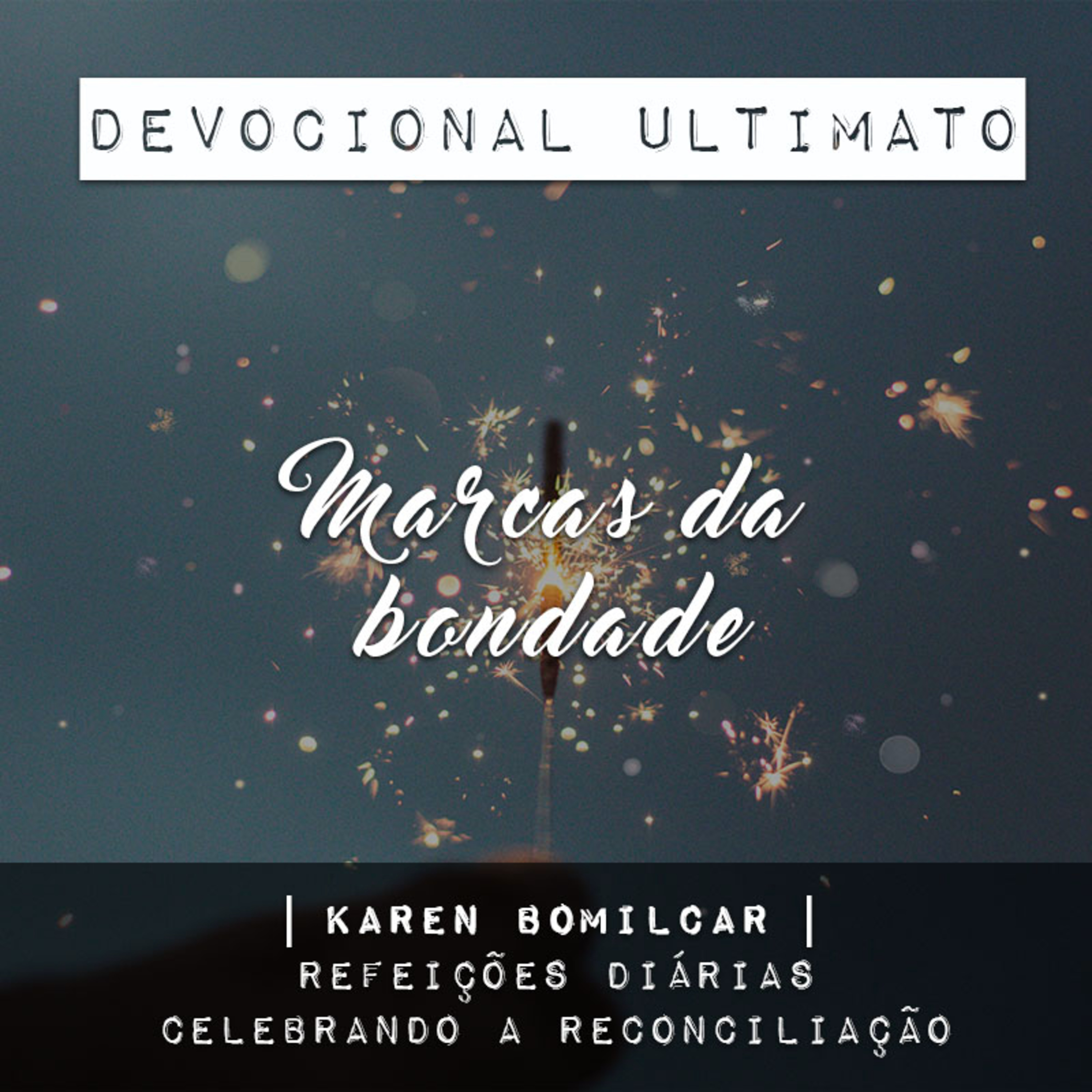 As marcas da bondade - Karen Bolmicar | Devocional Ultimato