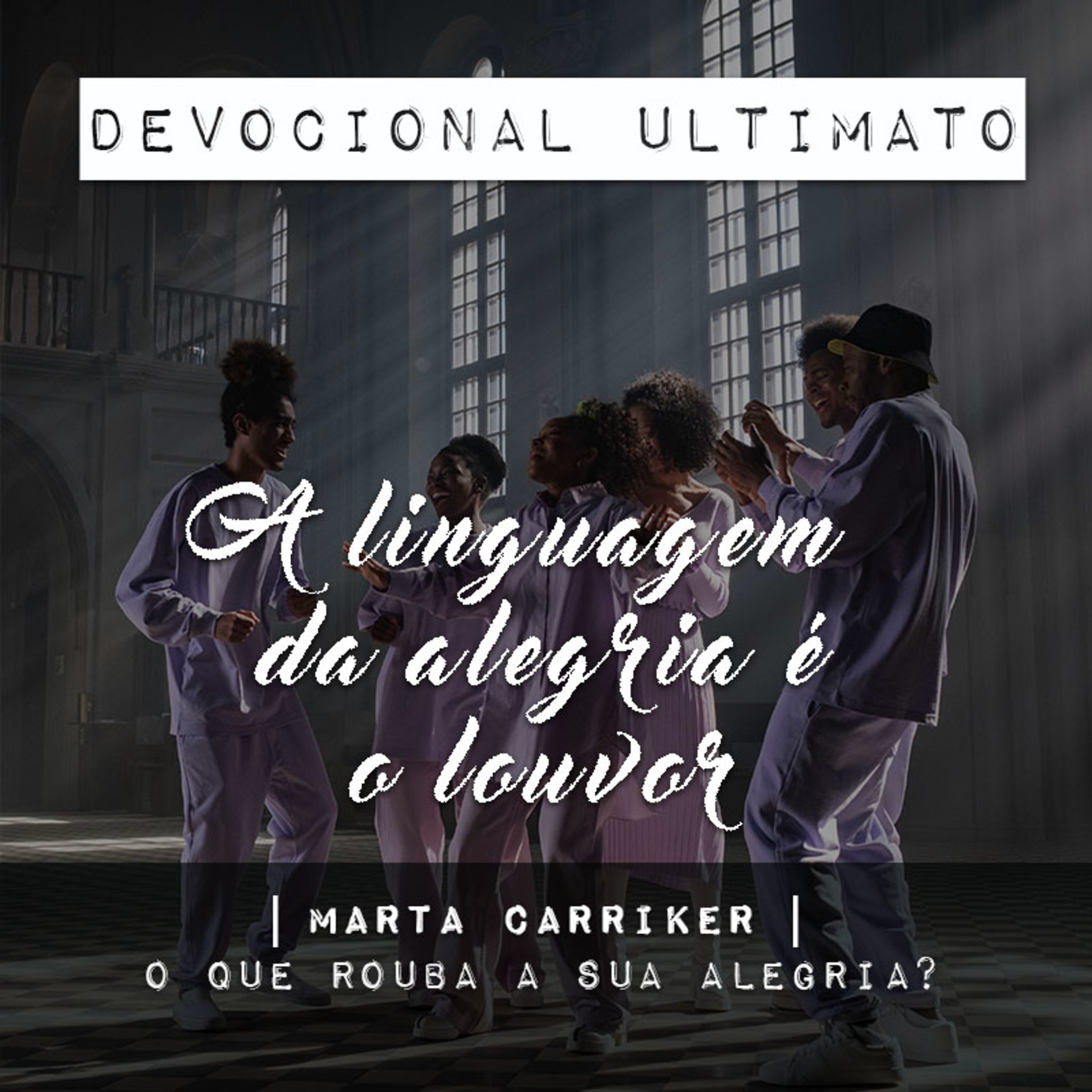 A linguagem da alegria é o louvor - Marta Carriker | Devocional Ultimato