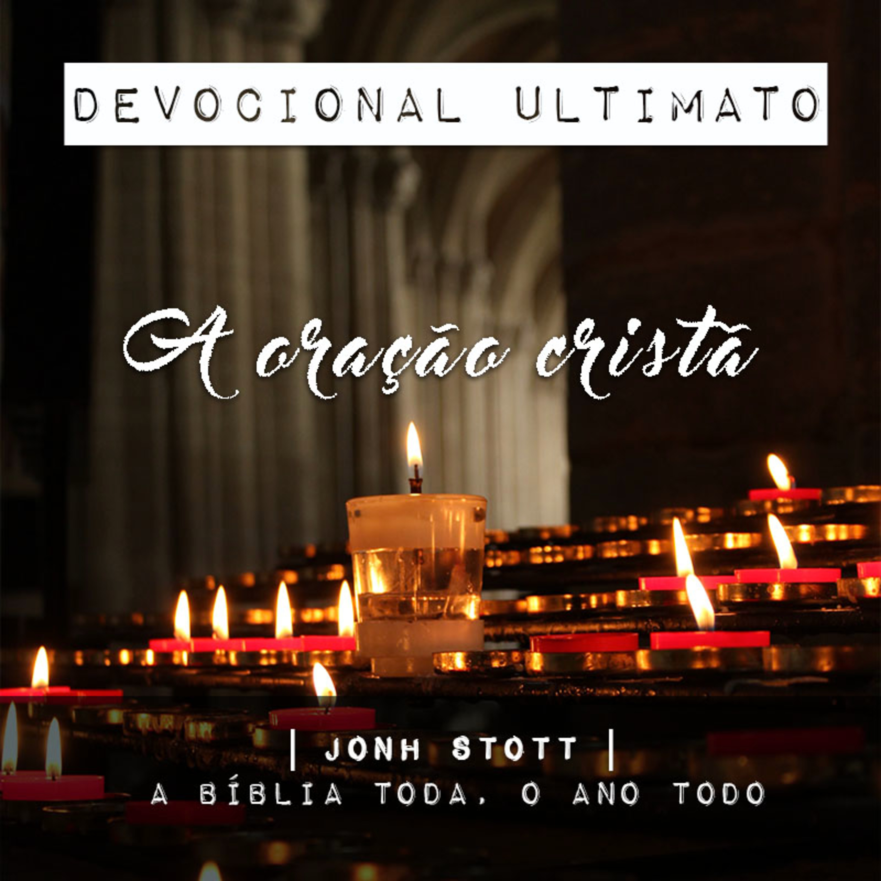 A oração cristã - John Stott | Devocional Ultimato