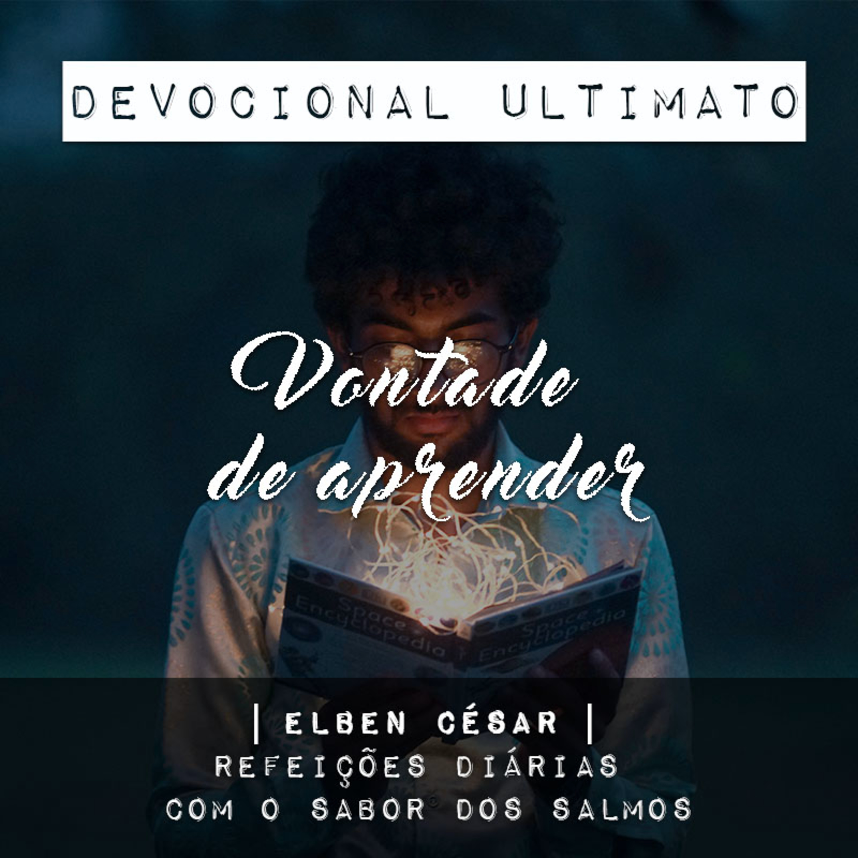 Vontade de aprender - Elben César | Devocional Ultimato