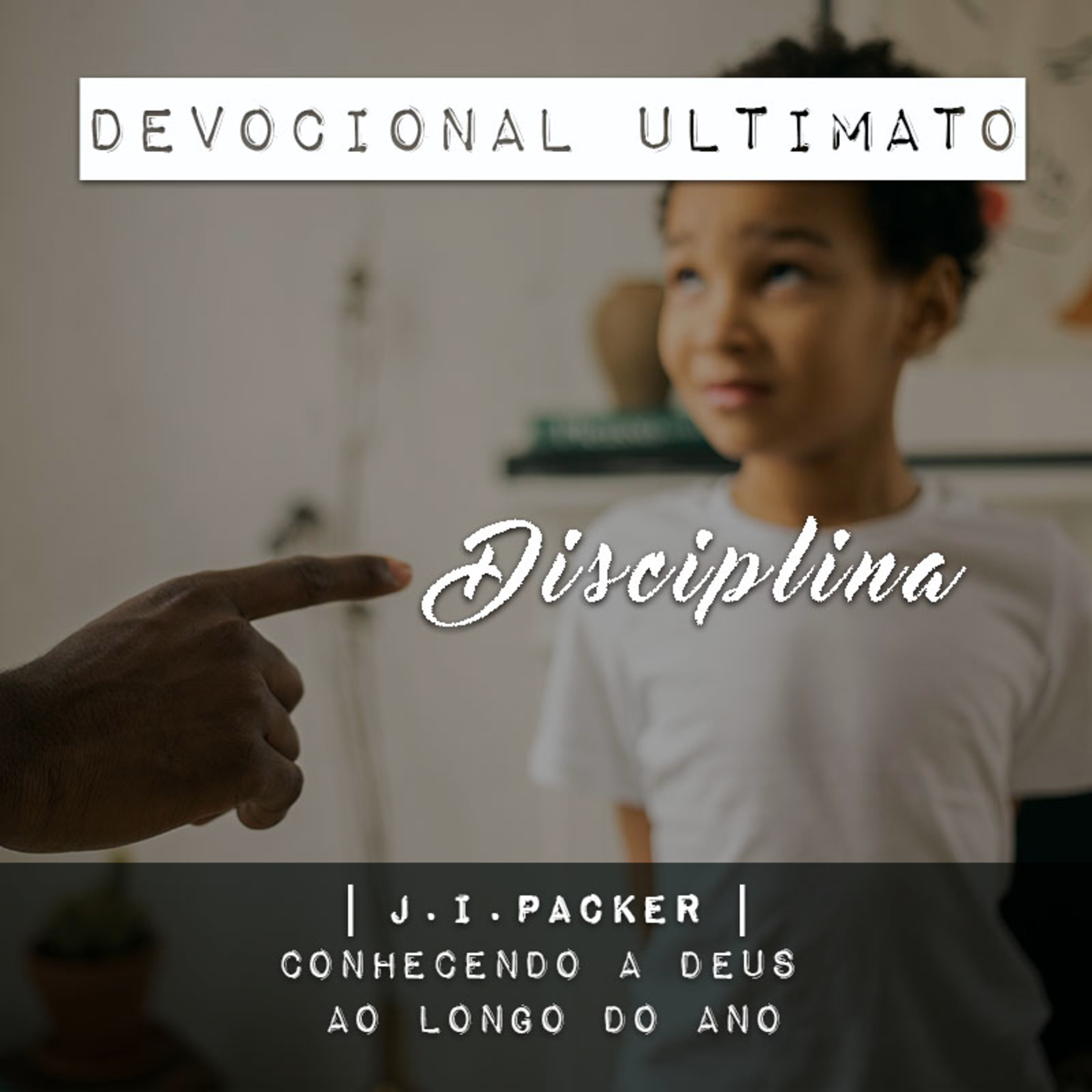 Disciplina - J.I.Packer | Devocional Ultimato
